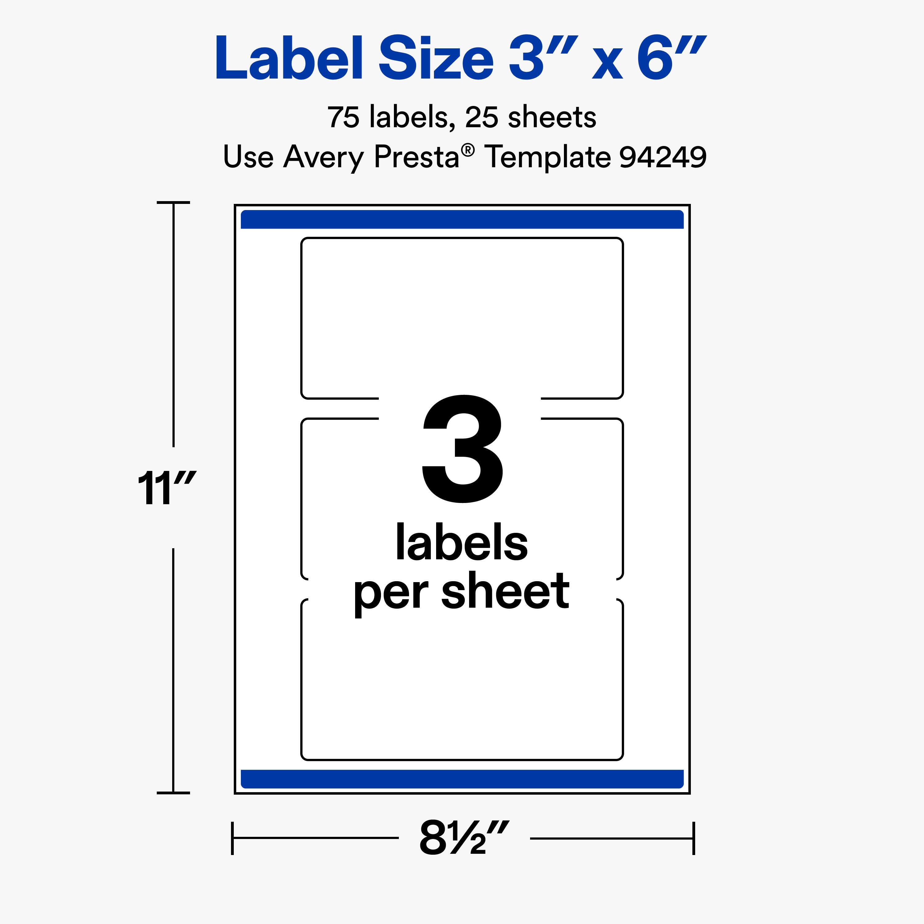 Label Size 3" X 6"  
75 labels, 25 sheets  
Use Avery Presta® Template 94249  

11"  
3 labels per sheet  
8½"
