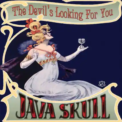 The Devil's Looking For You
JAVA SKULL