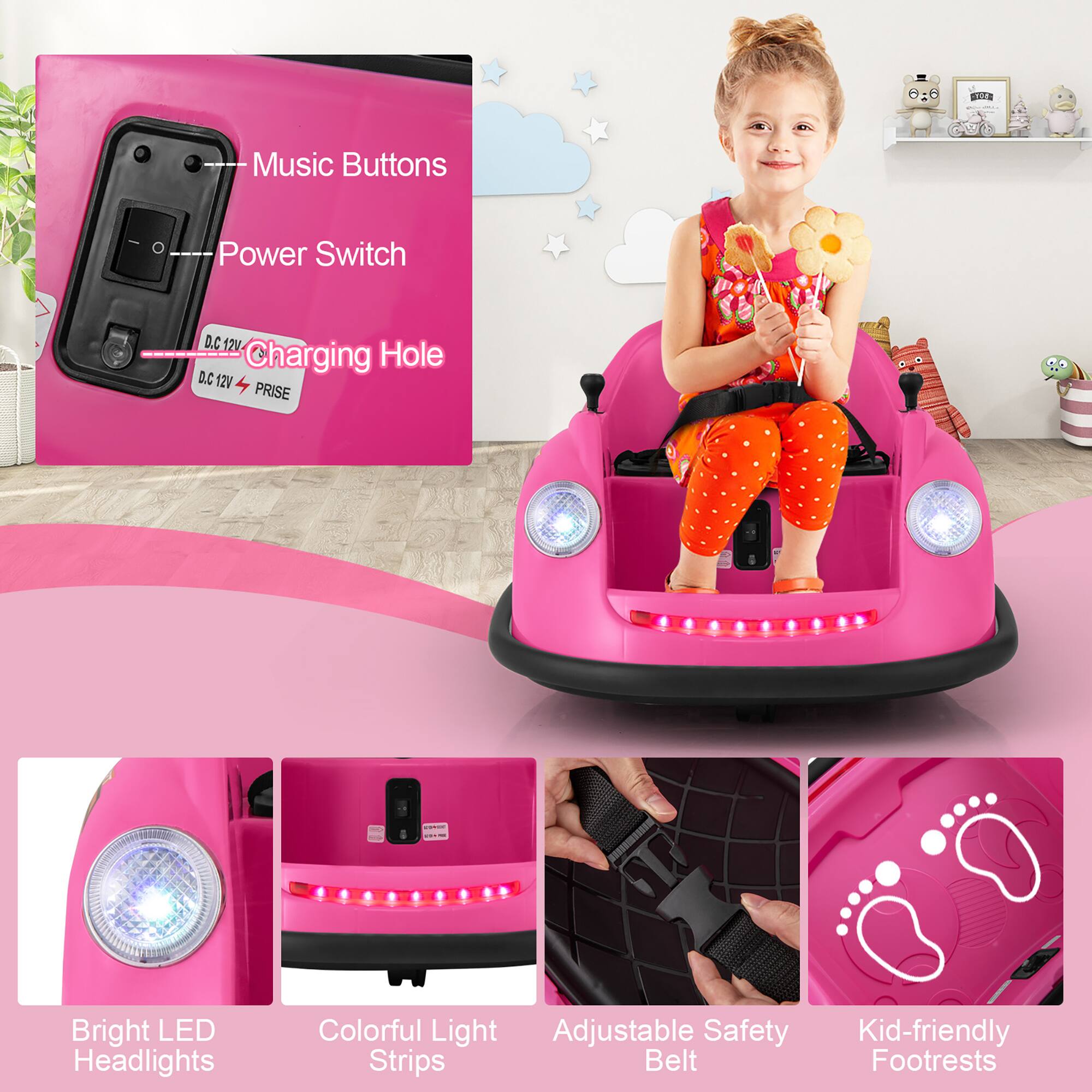 - Music Buttons
- Power Switch
- Charging Hole (D.C 12V)
- Bright LED Headlights
- Colorful Light Strips
- Adjustable Safety Belt
- Kid-friendly Footrests