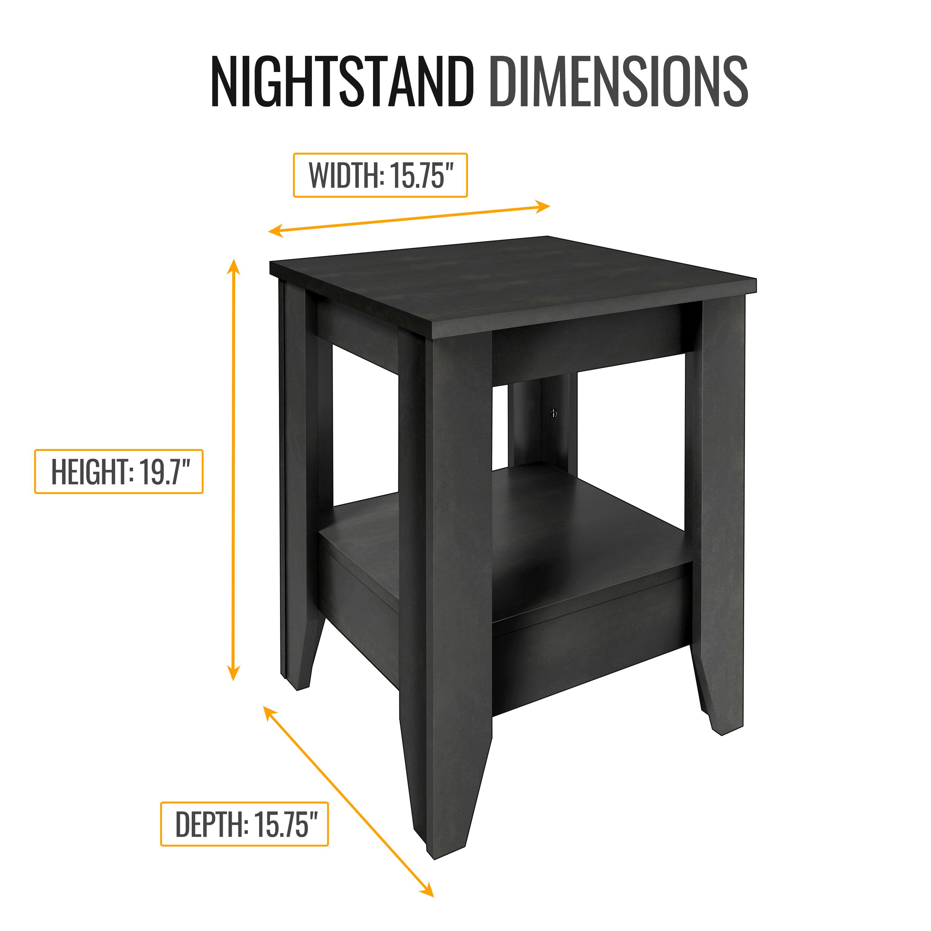 NIGHTSTAND DIMENSIONS

WIDTH: 15.75"

HEIGHT: 19.7"

DEPTH: 15.75"