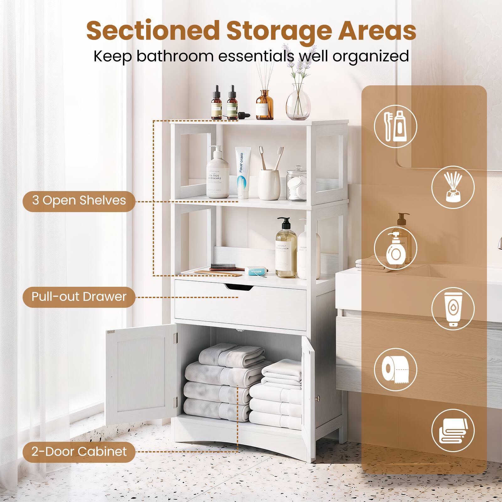 Sectioned Storage Areas  
Keep bathroom essentials well organized  
- 3 Open Shelves  
- Pull-out Drawer  
- 2-Door Cabinet