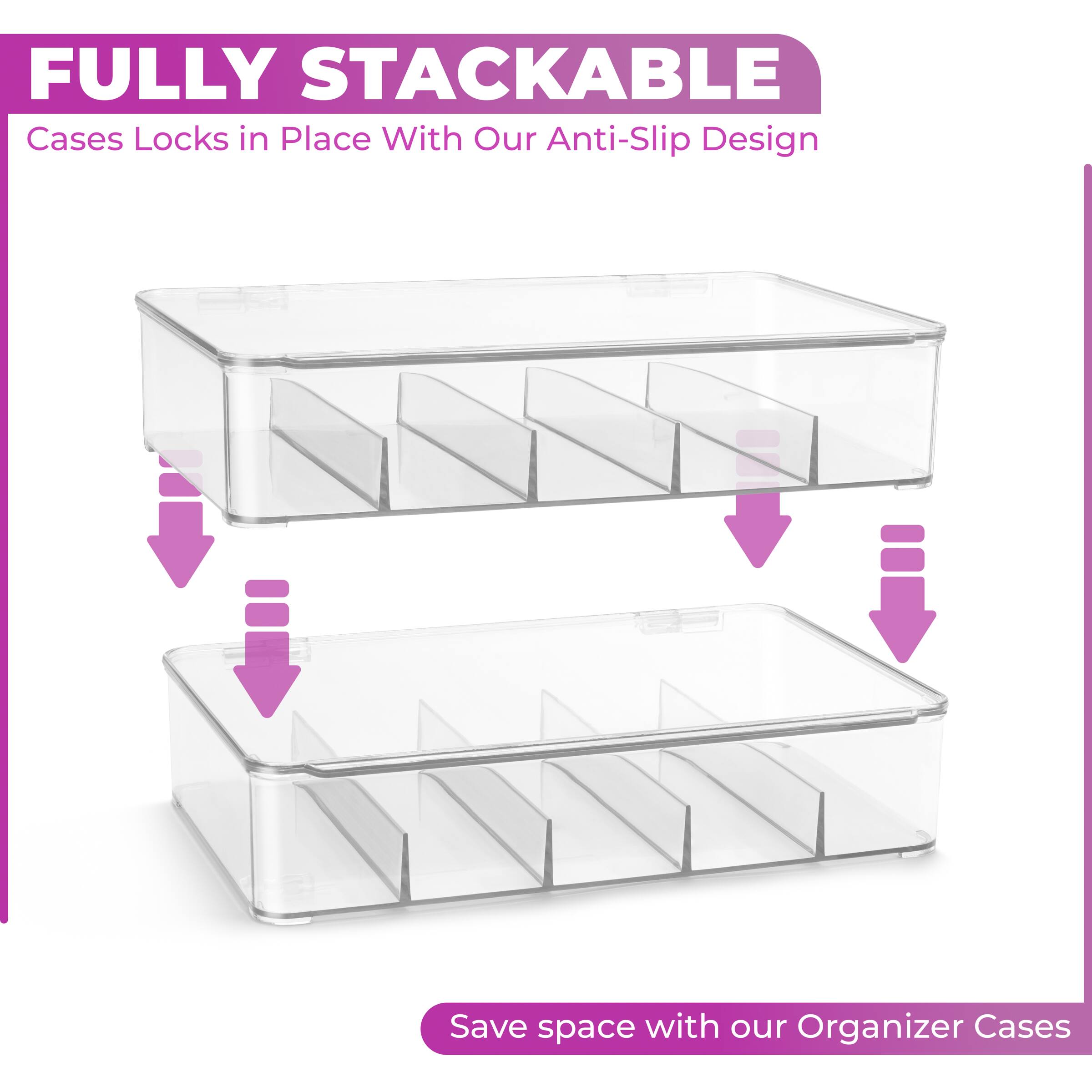FULLY STACKABLE  
Cases Locks in Place With Our Anti-Slip Design  
Save space with our Organizer Cases