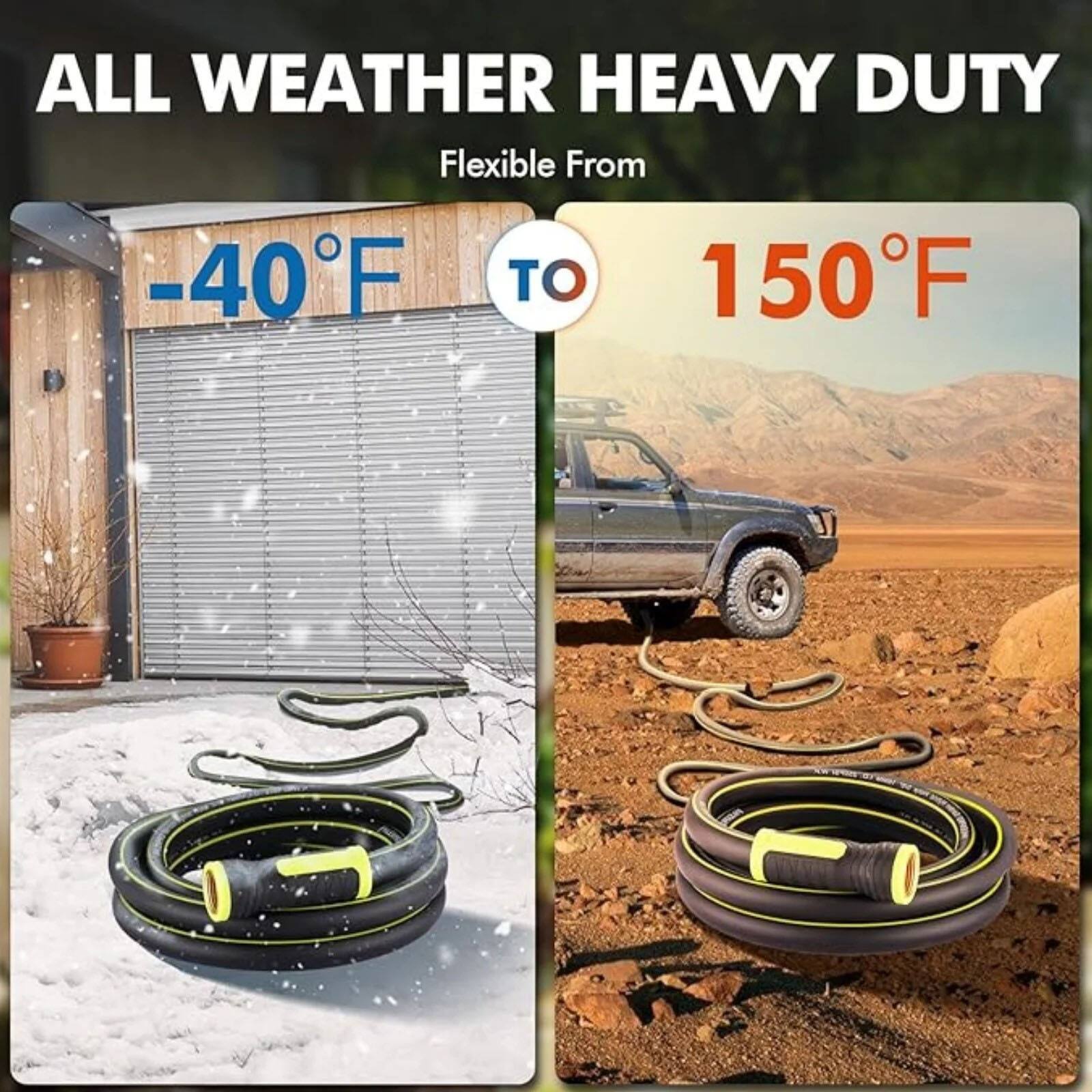 ALL WEATHER HEAVY DUTY  
Flexible From -40°F to 150°F