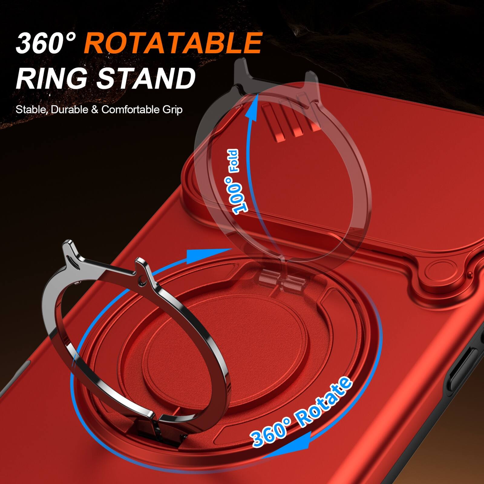 360° ROTATABLE RING STAND  
Stable, Durable & Comfortable Grip  
100% Fold  
360° Rotate
