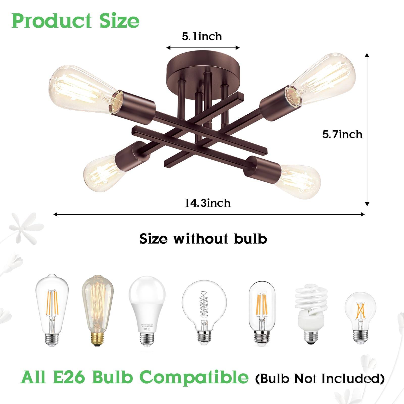 Product Size  
5.1 inch  
5.7 inch  
14.3 inch  
Size without bulb  

All E26 Bulb Compatible (Bulb Not Included)