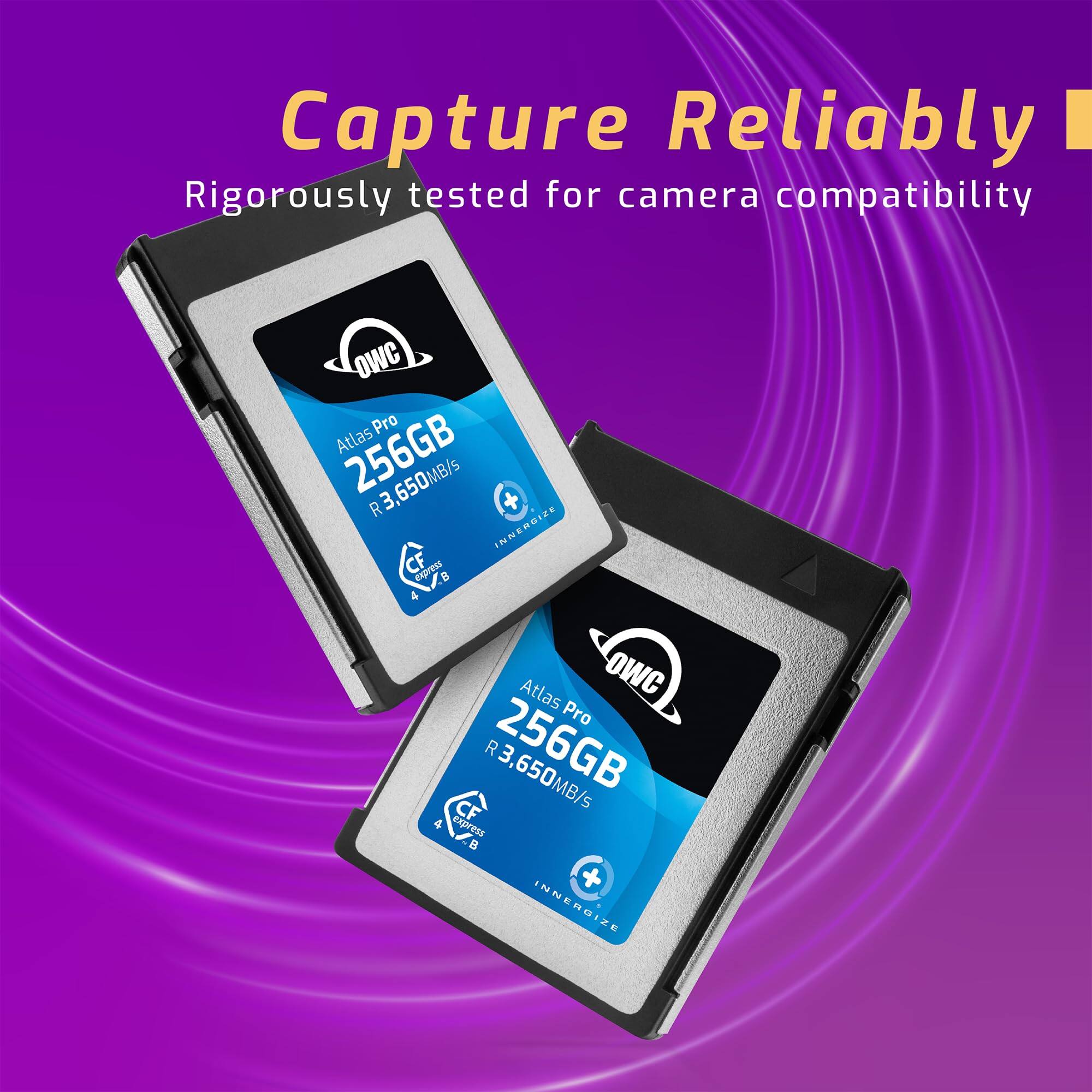 Capture Reliably  
Rigorously tested for camera compatibility  

OWC Pro Atlas 256GB  
R 3,650MB/s  
INNERGIZE CFexpress B  

OWC Pro Atlas 256GB  
R 3,650MB/s  
INNERGIZE CFexpress B