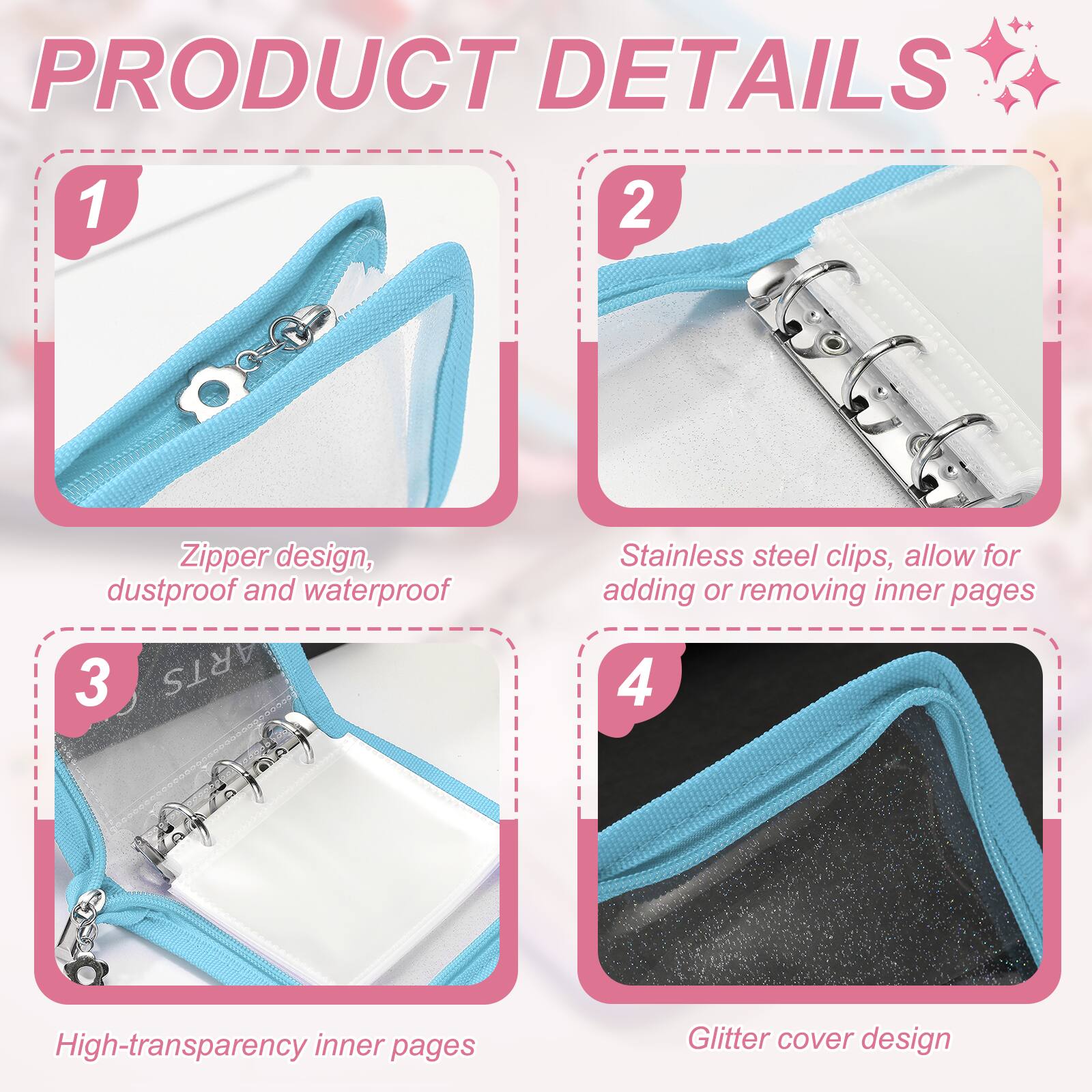 PRODUCT DETAILS

1. Zipper design, dustproof and waterproof
2. Stainless steel clips, allow for adding or removing inner pages
3. High-transparency inner pages
4. Glitter cover design