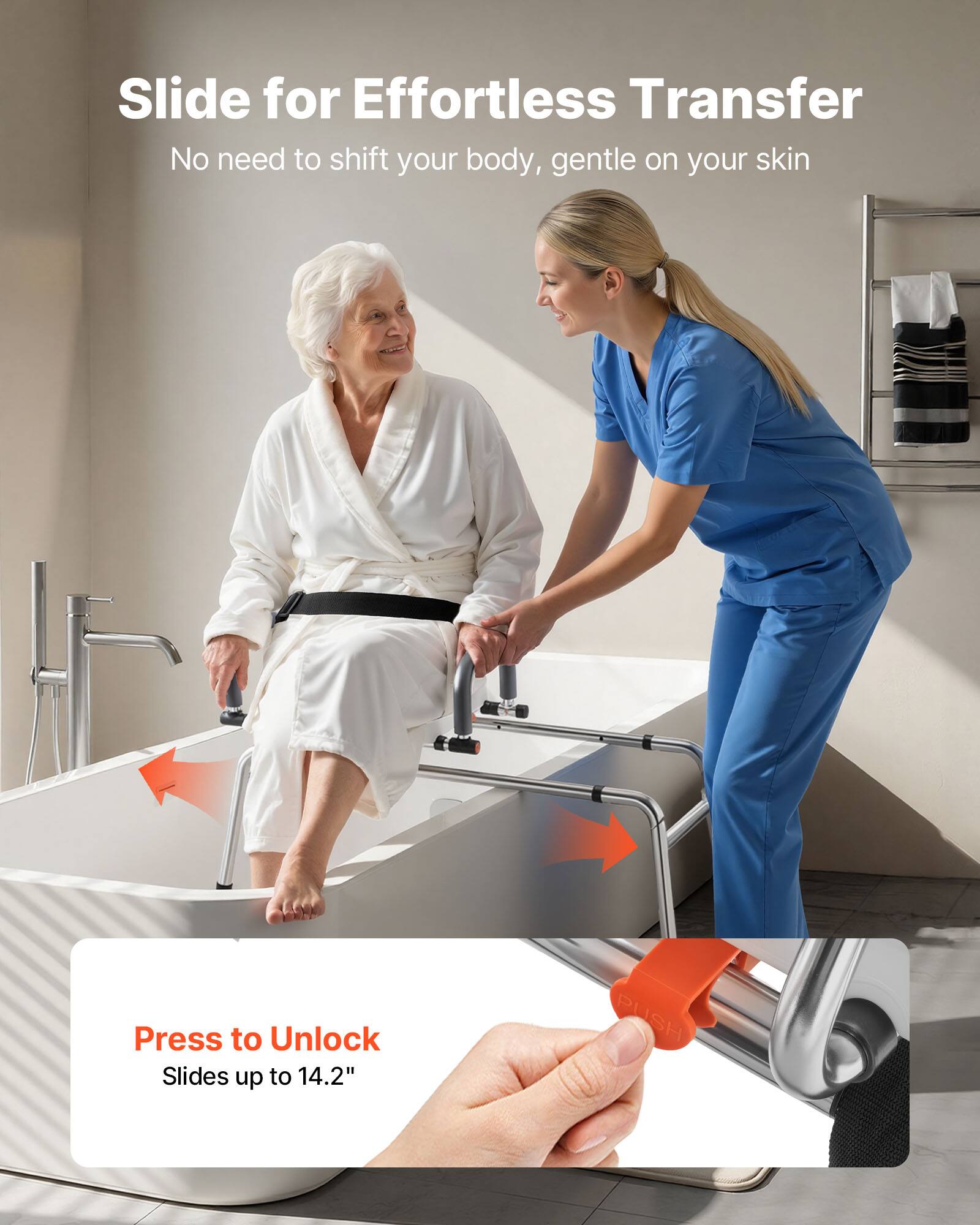 Slide for Effortless Transfer  
No need to shift your body, gentle on your skin  

Press to Unlock  
Slides up to 14.2"