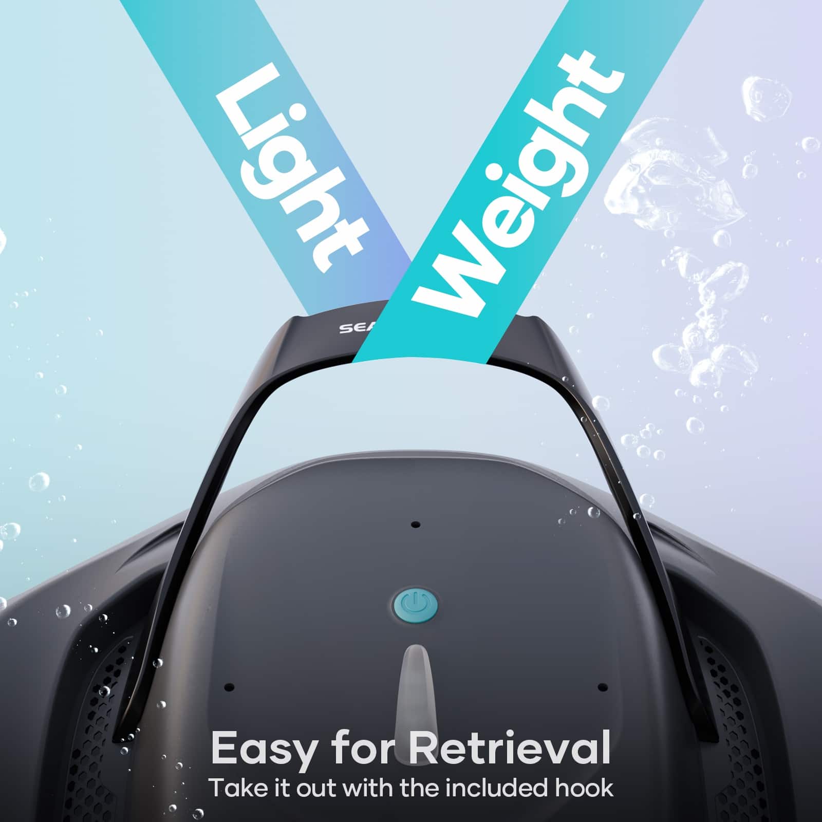 Light Weight SE Easy for Retrieval: Take it out with the included hook.