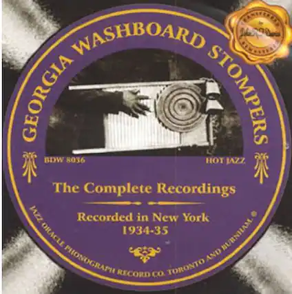 GEORGIA WASHBOARD STOMPERS
BDW 8036
HOT JAZZ
The Complete Recordings
Recorded in New York
1934-35
JAZZ ORACLE PHONOGRAPH AND RECORD CO. TORONTO