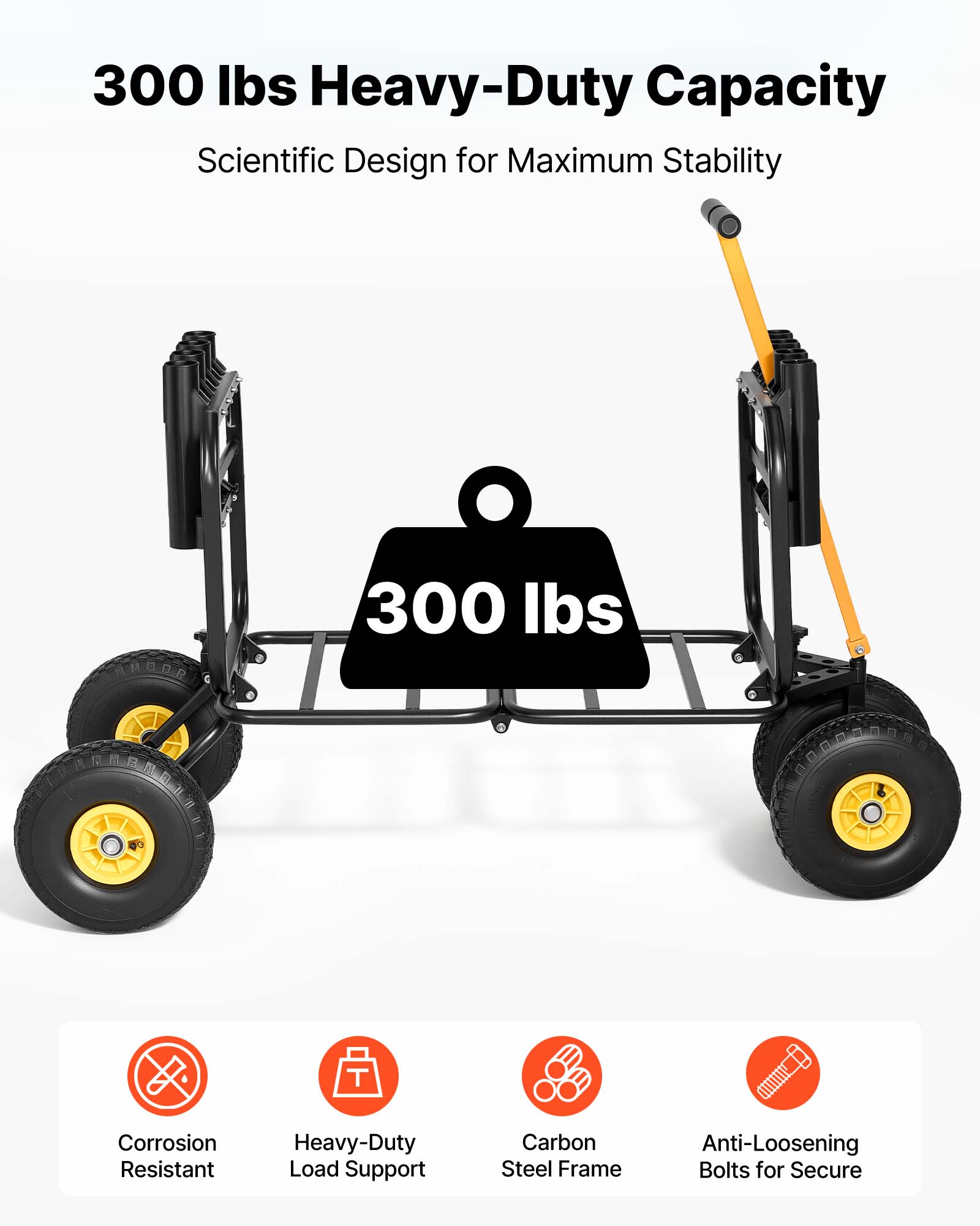 300 lbs Heavy-Duty Capacity  
Scientific Design for Maximum Stability  

300 lbs Corrosion Resistant Heavy-Duty Load Support  
Carbon Steel Frame  
Anti-Loosening Bolts for Secure