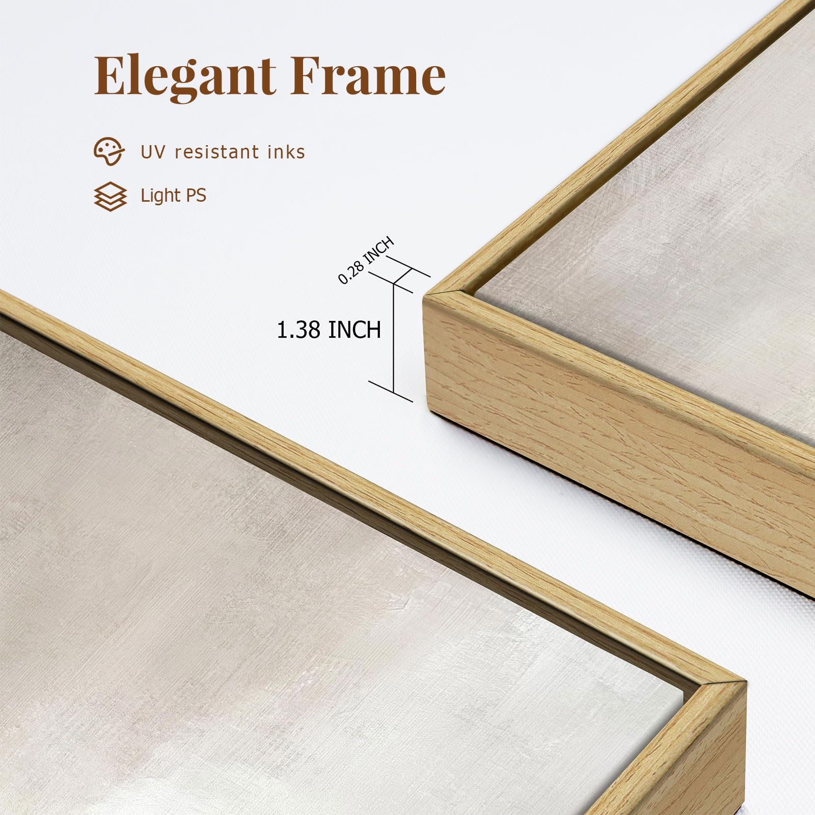 Elegant Frame

- UV resistant inks
- Light PS

0.28 INCH

1.38 INCH