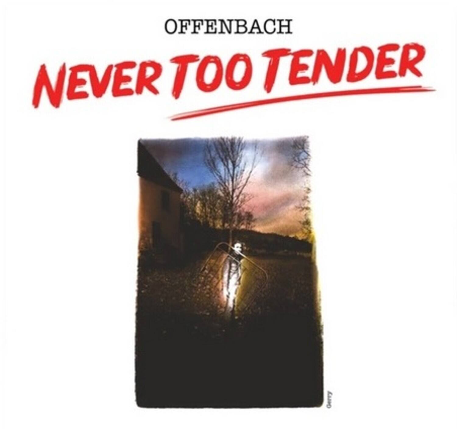 OFFENBACH  
NEVER TOO TENDER
