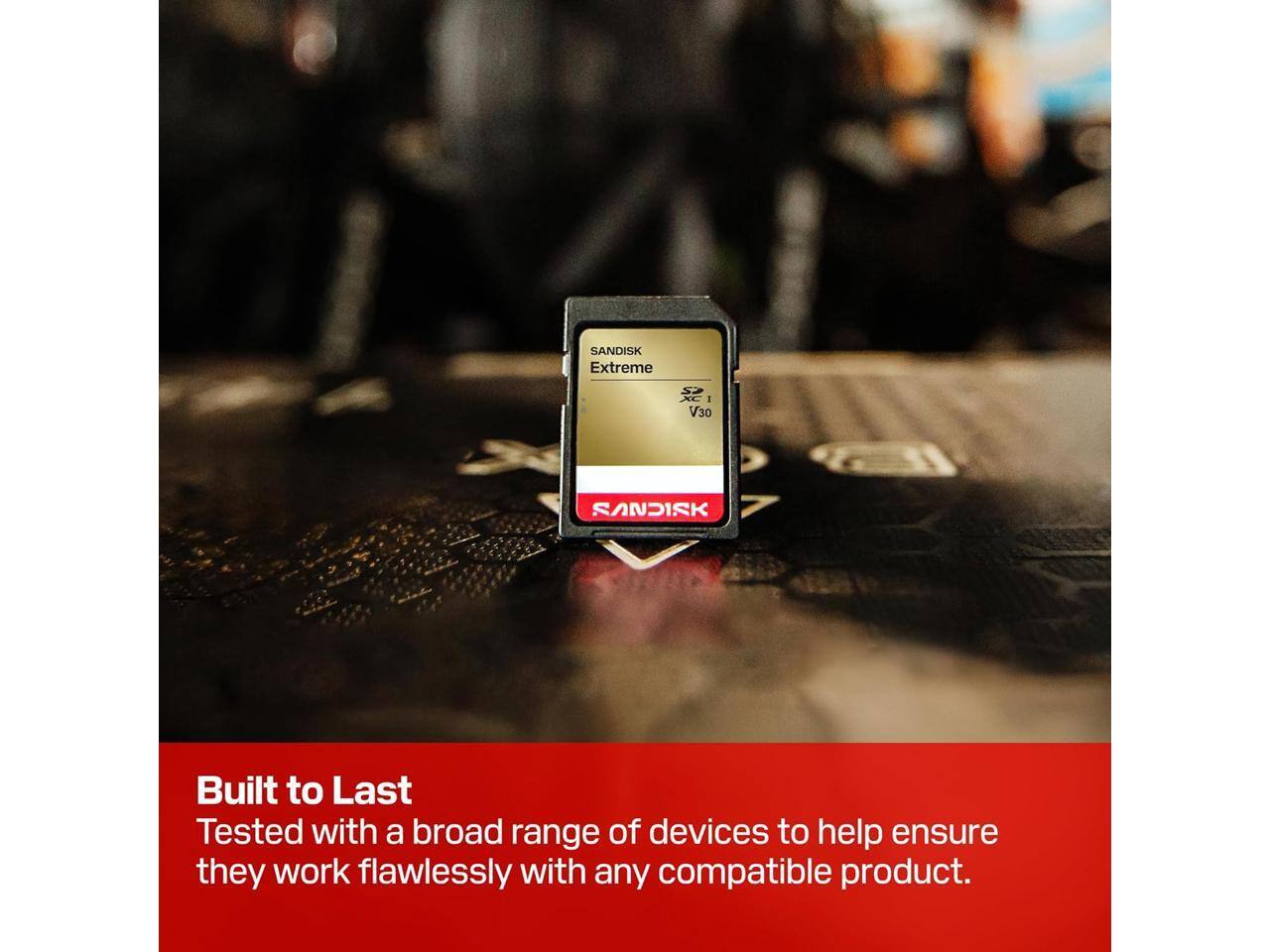 SANDISK Extreme V30

SANDISK

Built to Last
Tested with a broad range of devices to help ensure they work flawlessly with any compatible product.