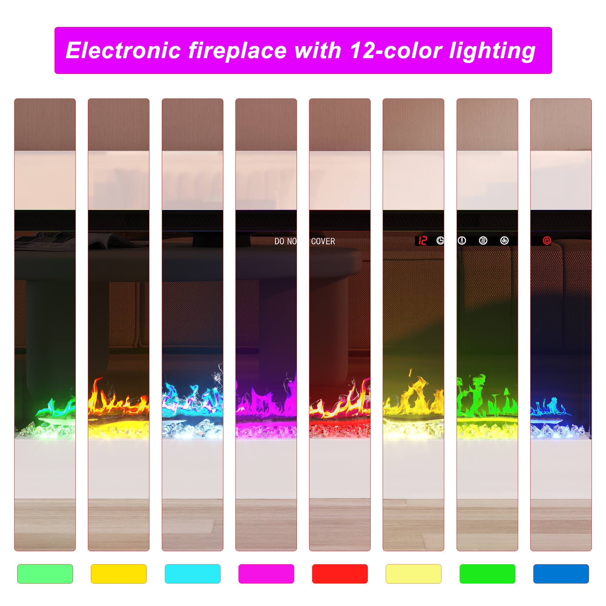 Electronic fireplace with 12-color lighting

DO NOT COVER

12 K 2