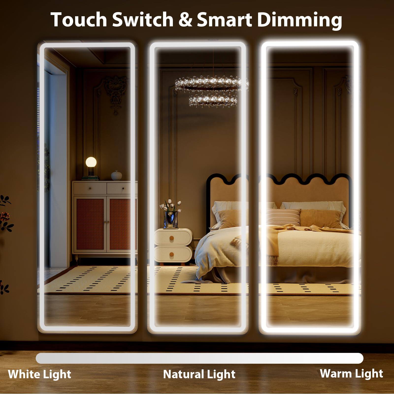 Touch Switch & Smart Dimming

White Light

Natural Light

Warm Light