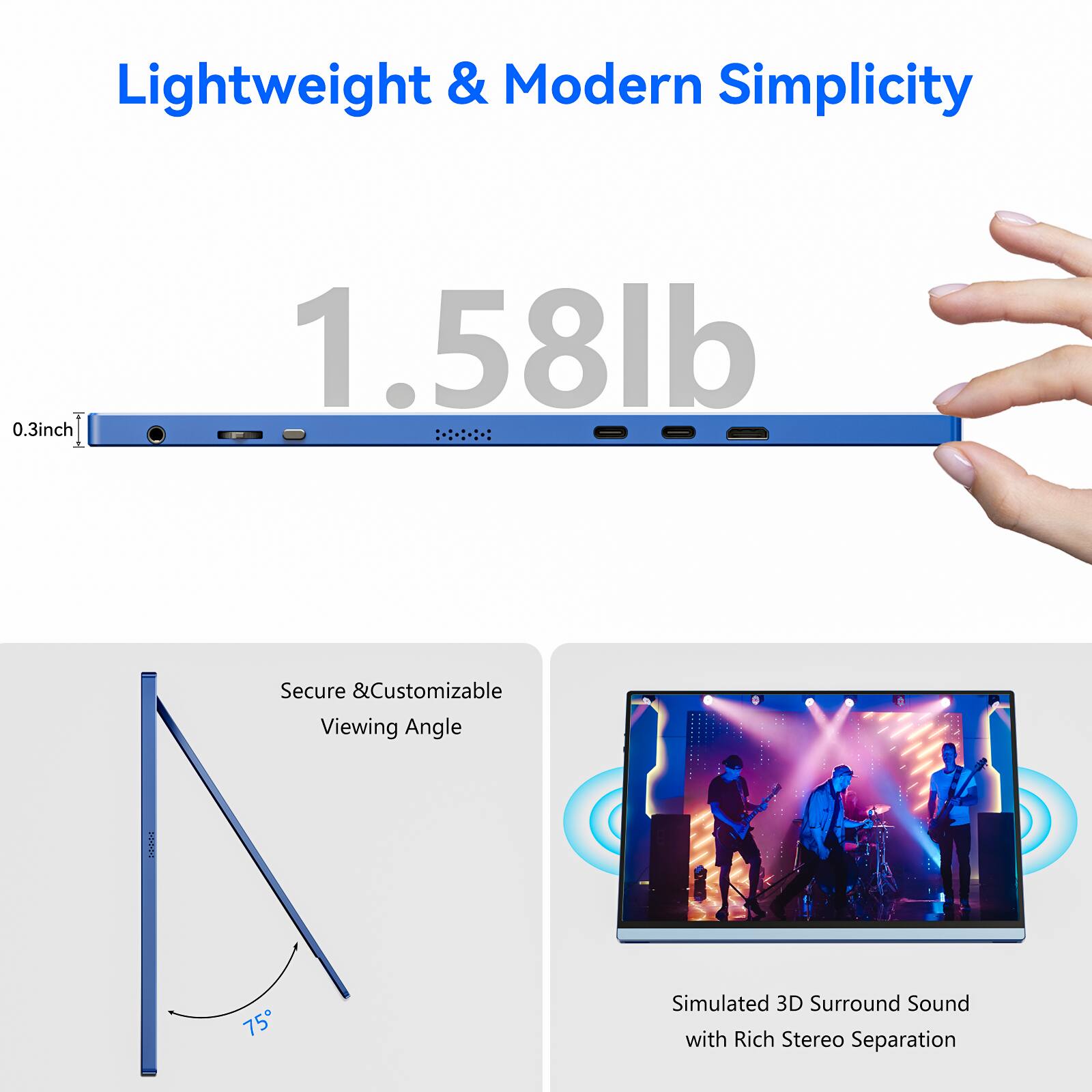 Lightweight & Modern Simplicity, 0.3inch, 1.58lb, Secure & Customizable Viewing Angle, 75°, Simulated 3D Surround Sound with Rich Stereo Separation