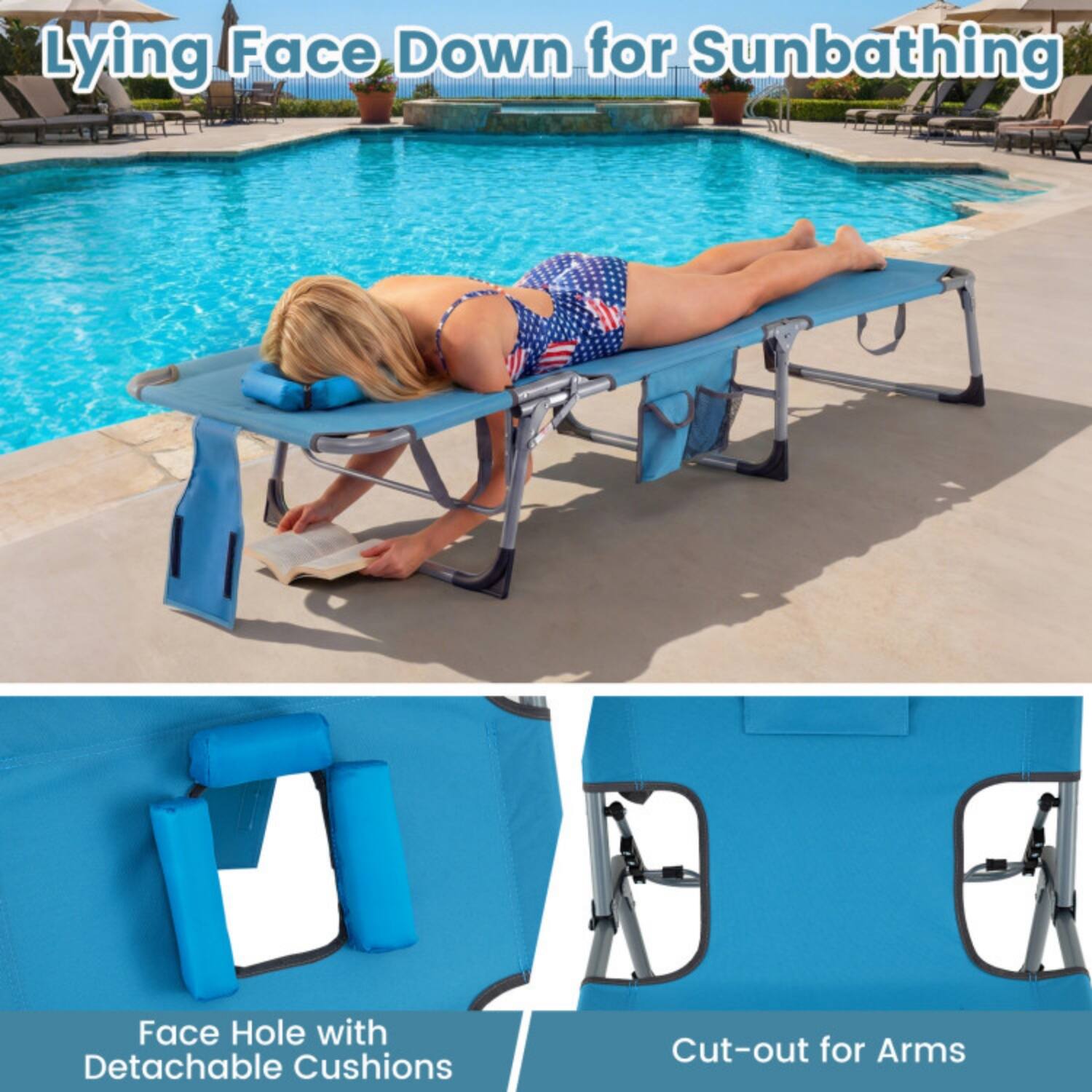 Lying Face Down for Sunbathing

Face Hole with Detachable Cushions

Cut-out for Arms