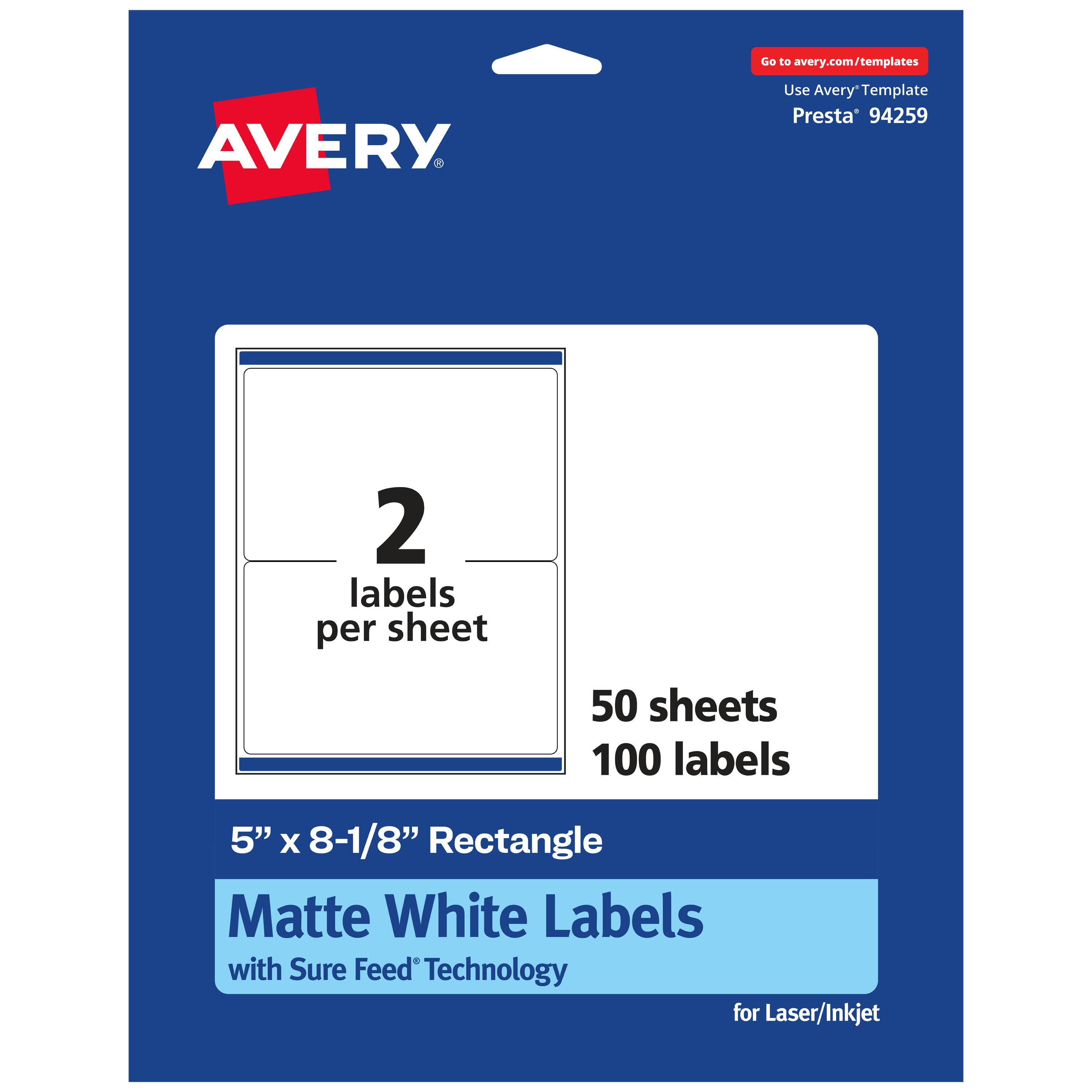 Go to avery.com/templates

AVERY

Use Avery™ Template Presta* 94259

2 labels per sheet

50 sheets 100 labels

5" x 8-1/8" Rectangle Matte White Labels with Sure Feed Technology for Laser/Inkjet