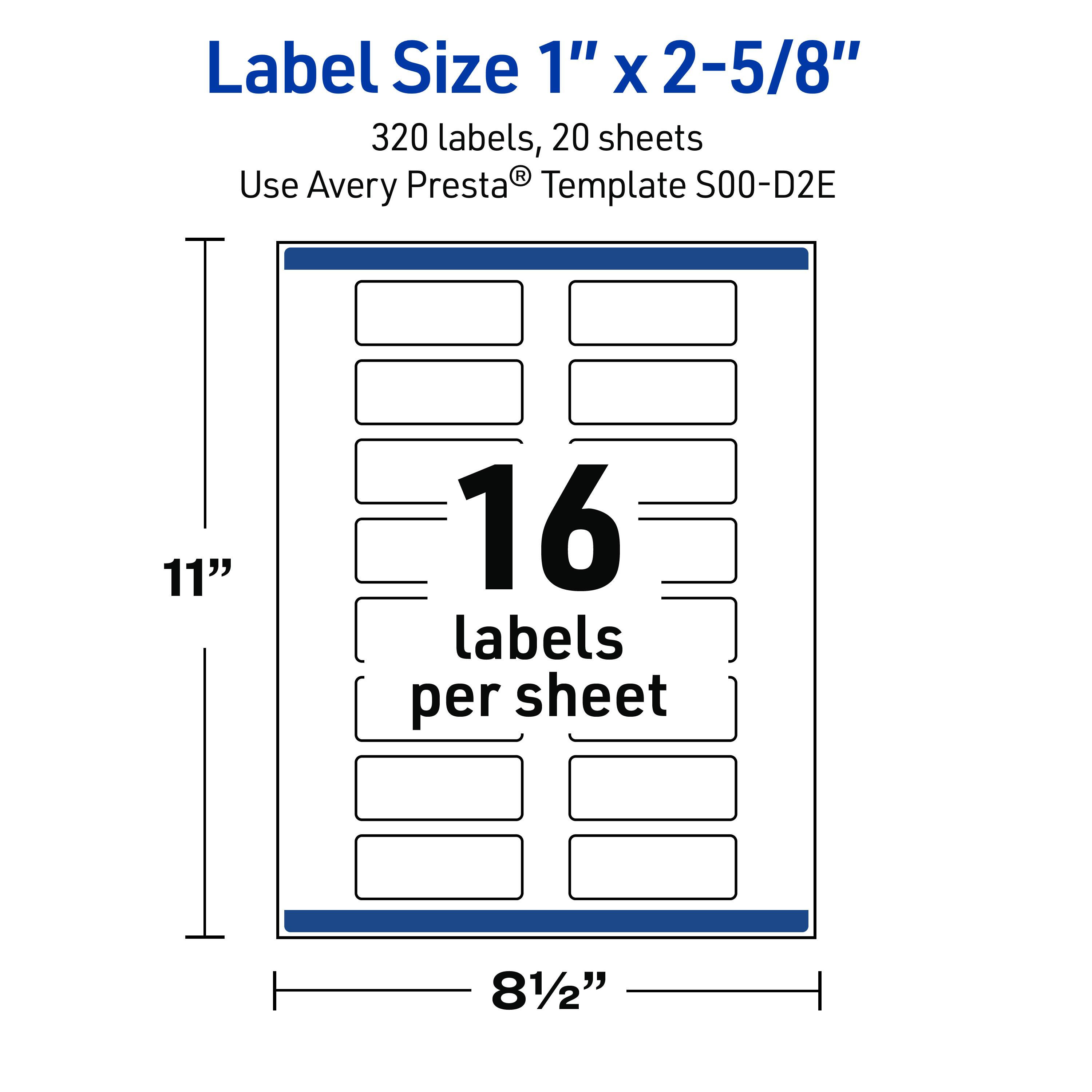 Label Size 1" X 2-5/8"  
320 labels, 20 sheets  
Use Avery Presta® Template S00-D2E  
11"  
16 labels per sheet  
8½"