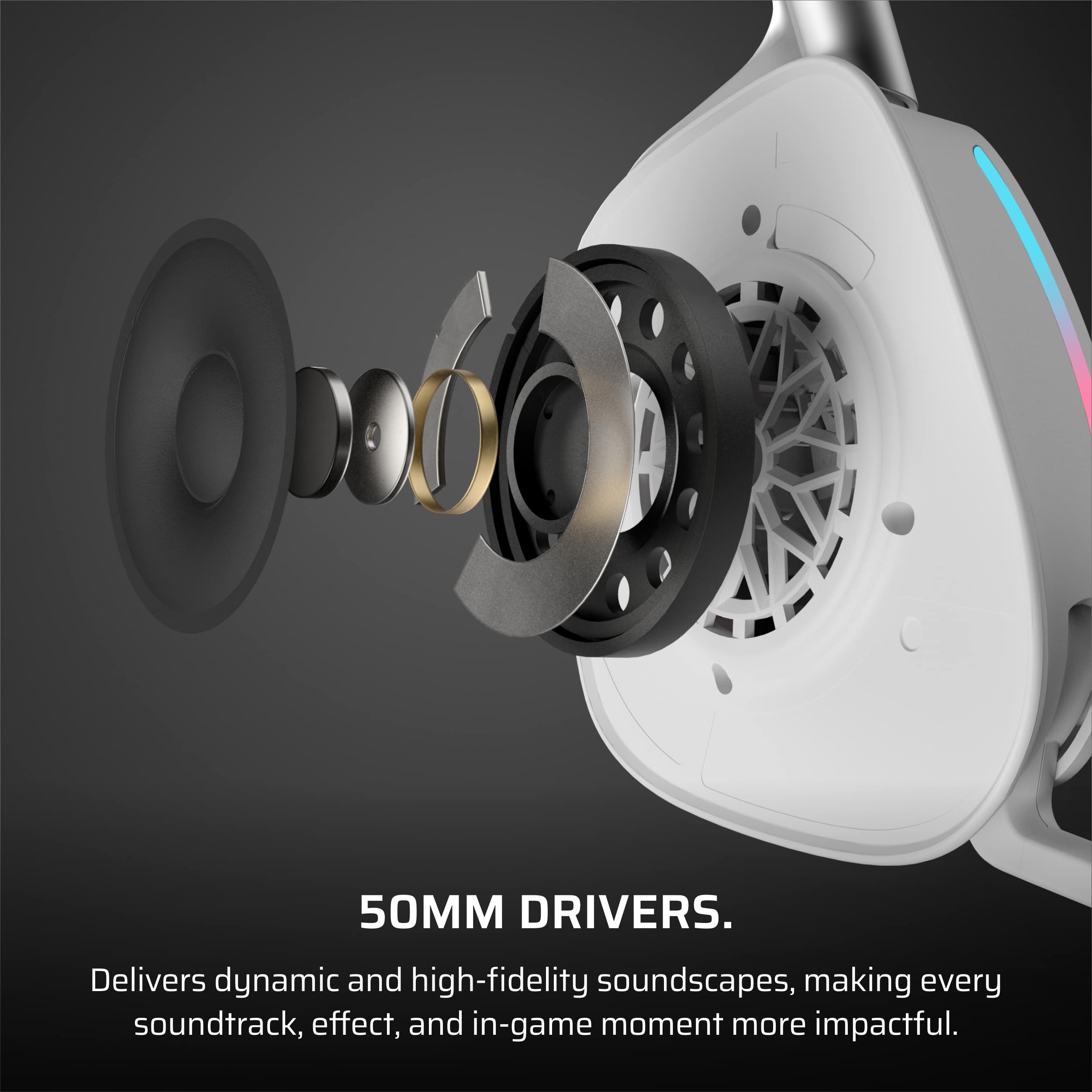 0.50MM DRIVERS. Delivers dynamic and high-fidelity soundscapes, making every soundtrack, effect, and in-game moment more impactful.