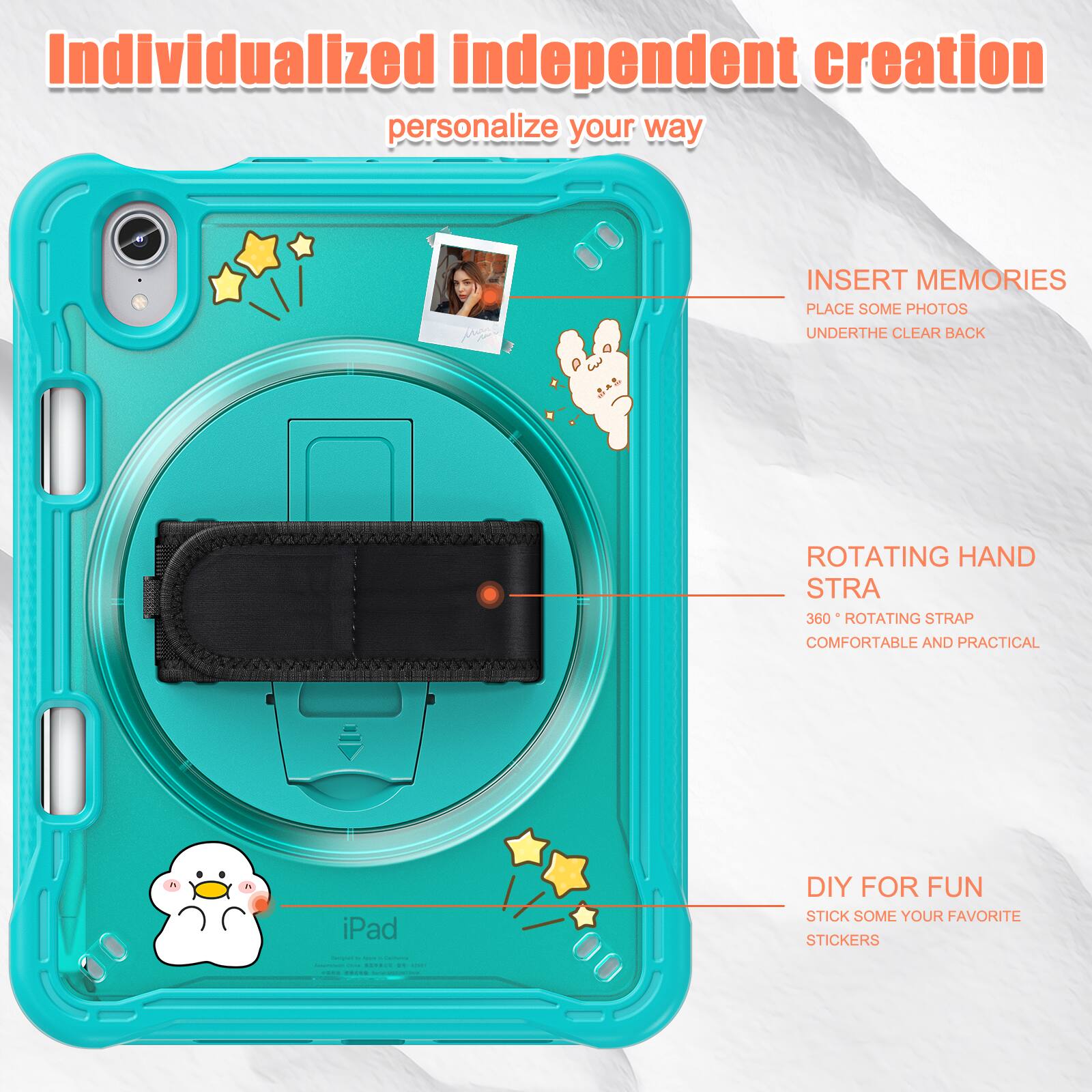 Individualized independent creation personalize your way

INSERT MEMORIES
PLACE SOME PHOTOS
UNDERTHE CLEAR BACK

ROTATING HAND STRA
360° ROTATING STRAP
COMFORTABLE AND PRACTICAL

DIY FOR FUN
STICK SOME YOUR FAVORITE STICKERS