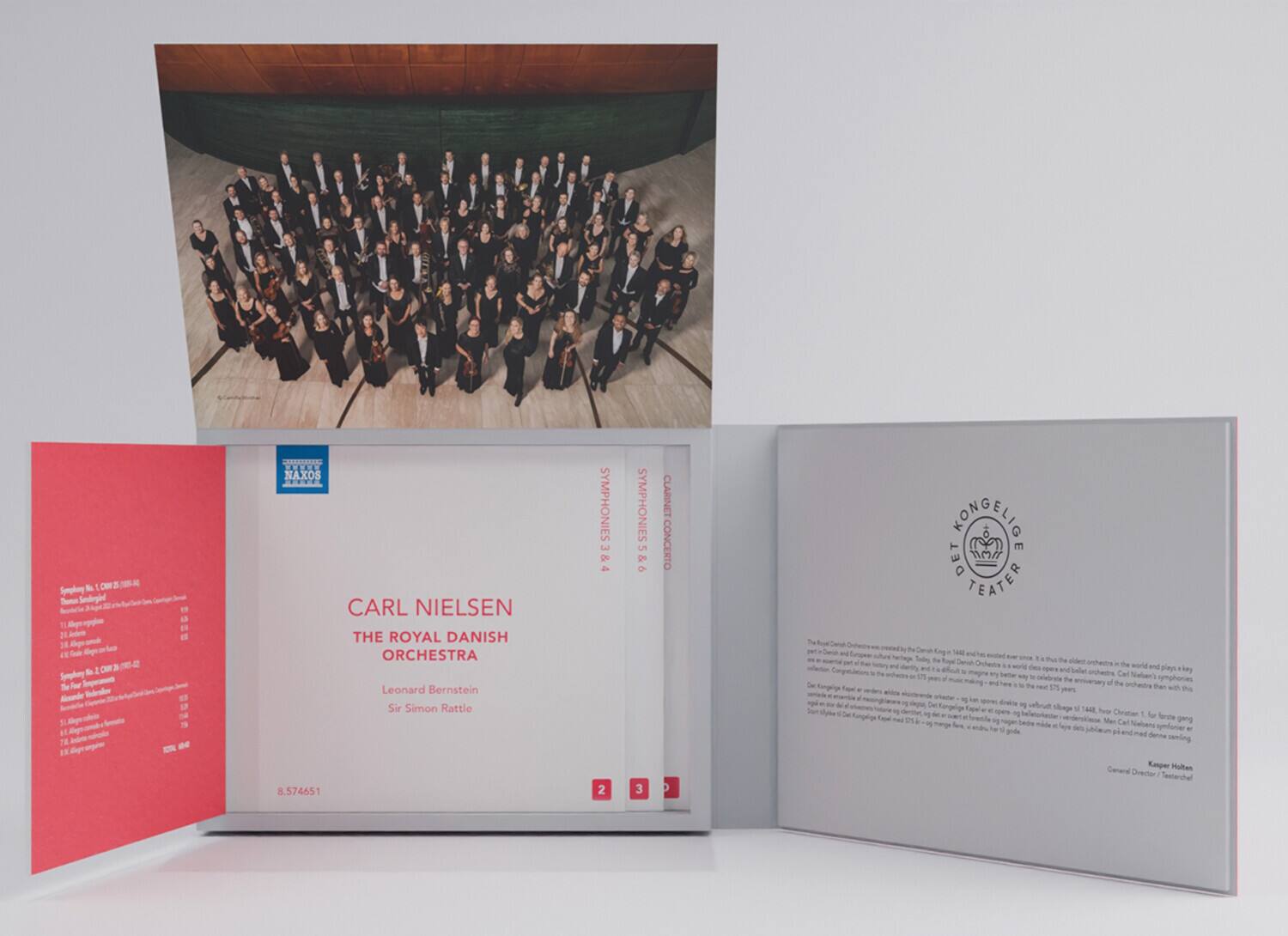 CARL NIELSEN  
THE ROYAL DANISH ORCHESTRA  

Leonard Bernstein  
Sir Simon Rattle  

SYMPHONIES 3 & 4  
SYMPHONIES 5 & 6  
CLARINET CONCERTO  

NAXOS  
8.574651  

DE KONGELIGE TEATER  

The Royal Danish Orchestra, founded in 1448, is one of the world's oldest orchestras and has played a key role in the development of Danish music. Carl Nielsen's symphonies are a cornerstone of the orchestra's repertoire. This recording celebrates the 175th anniversary of the orchestra's founding.  

General Director: Kasper Holten  

SYMPHONIES 3 & 4  
SYMPHONIES 5 & 6  
CLARINET CONCERTO  

NAXOS  
8.574651