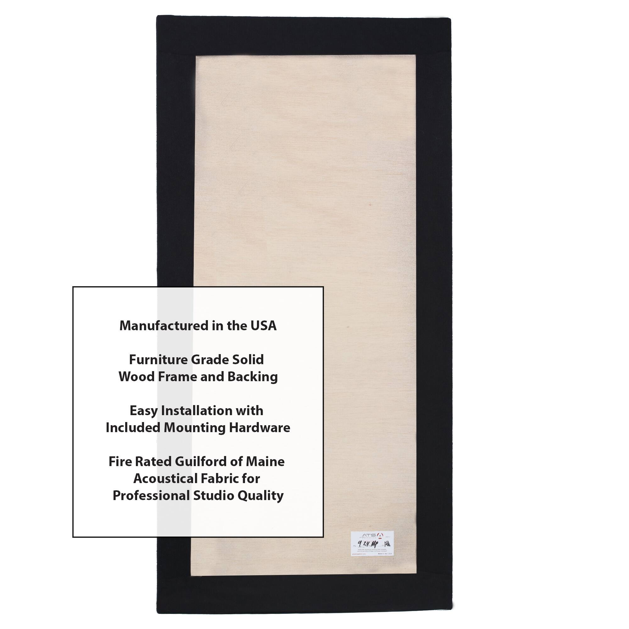 Manufactured in the USA  
Furniture Grade Solid Wood Frame and Backing  
Easy Installation with Included Mounting Hardware  
Fire Rated Guilford of Maine Acoustical Fabric for Professional Studio Quality