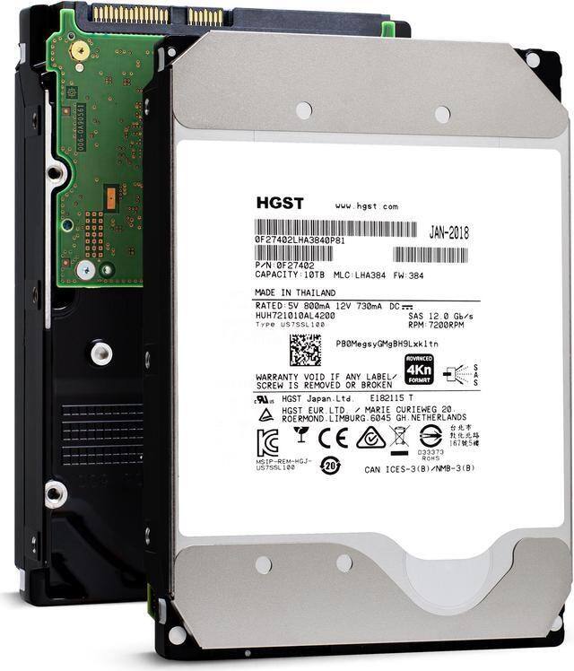 006-0A90561  
HGST  
www.hgst.com  
@F27402LHA3840P81  
JAN-2018  
P/N F27402  
CAPACITY 10TB  
MLC LHA384  
FW: 384  
MADE IN THAILAND  
RATED 5V 800mA 12V 730mA DC  
HUS721010AL4200  
TYPE SAS 12.0 Gb/s  
RPM 7200RPM  
PB0MegsyGMgBH9Lxklt  
ROVANCEO 4Kn  
WARRANTY VOID IF ANY LABEL OR SCREW IS REMOVED OR BROKEN  
HGST Japan Ltd E182115 T  
HGST EUR LTD / MARIE CURIEWEG 20, ROERMOND, LIMBURG 6045 GH, NETHERLANDS  
IC CE 033373  
RONS MSIP-REM-HGJ-U710  
20 CAN ICES