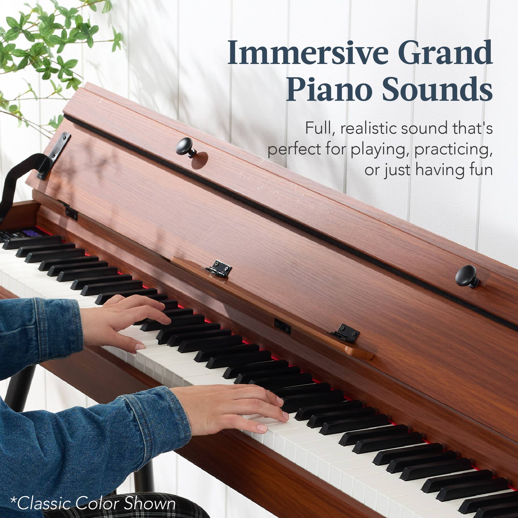 Immersive Grand Piano Sounds

Full, realistic sound that's perfect for playing, practicing, or just having fun

*Classic Color Shown
