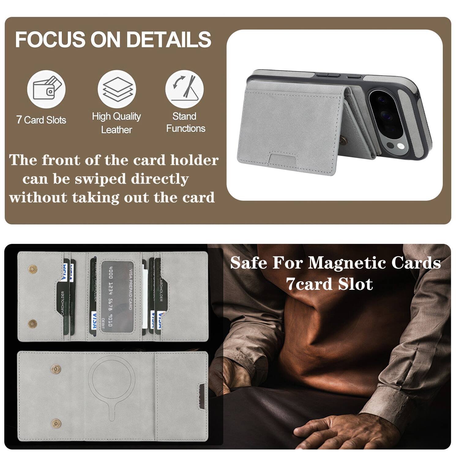 FOCUS ON DETAILS

7 Card Slots
High Quality Leather
Stand Functions

The front of the card holder can be swiped directly without taking out the card

Safe For Magnetic Cards
7 card Slot