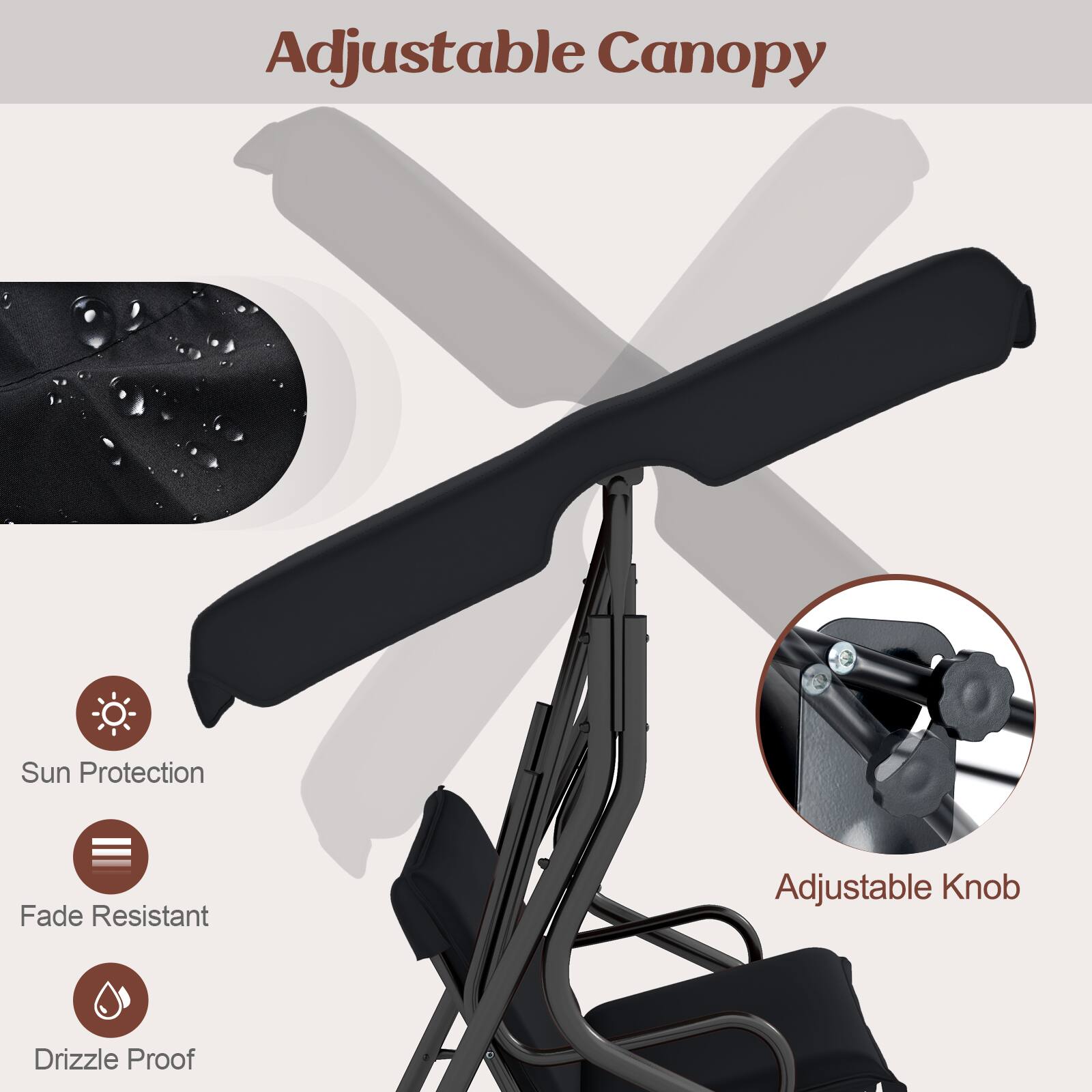 Adjustable Canopy

- Sun Protection
- Fade Resistant
- Drizzle Proof

Adjustable Knob