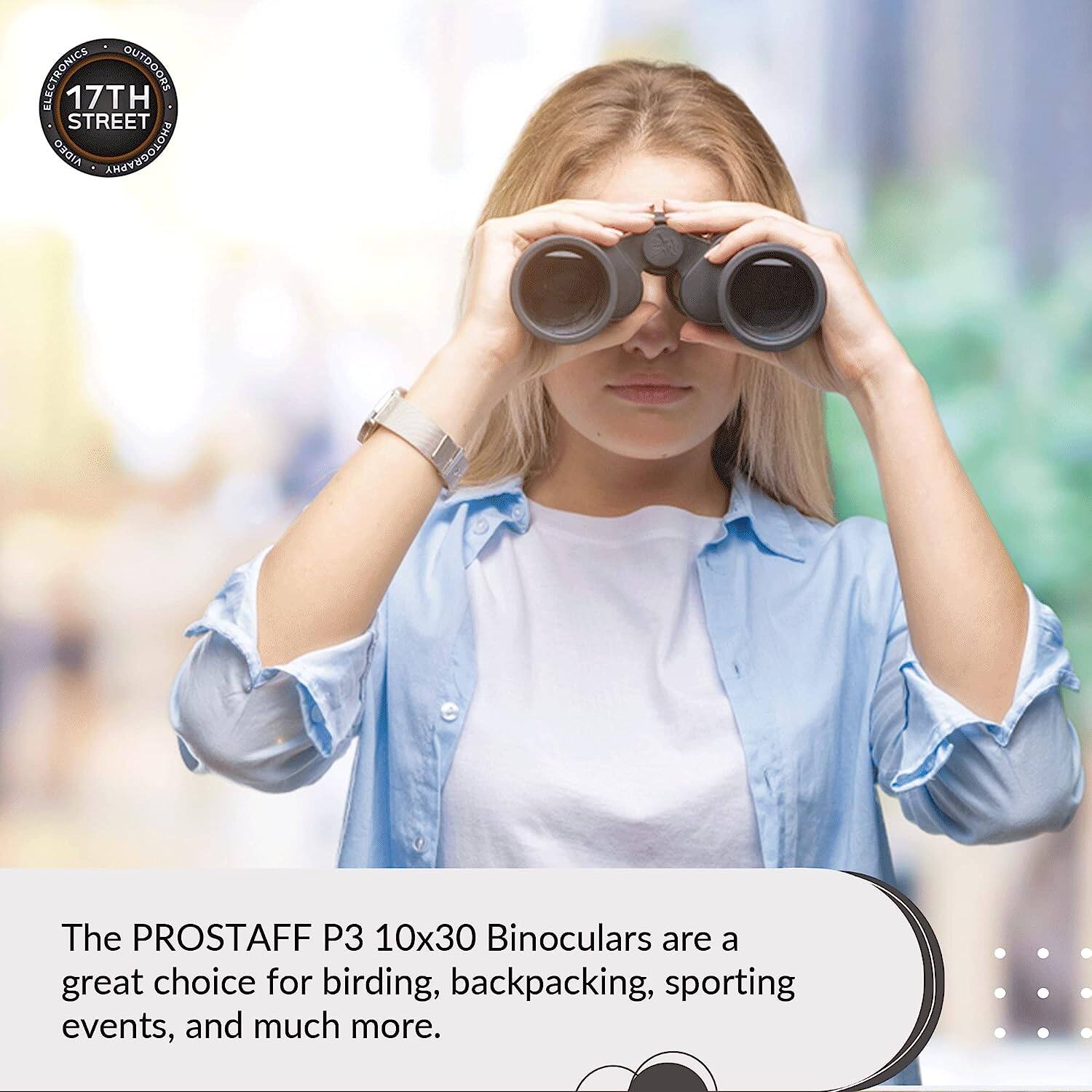 ELECTRONICS OUTDOORS 17TH STREET 0201h

The PROSTAFF P3 10x30 Binoculars are a great choice for birding, backpacking, sporting events, and much more.