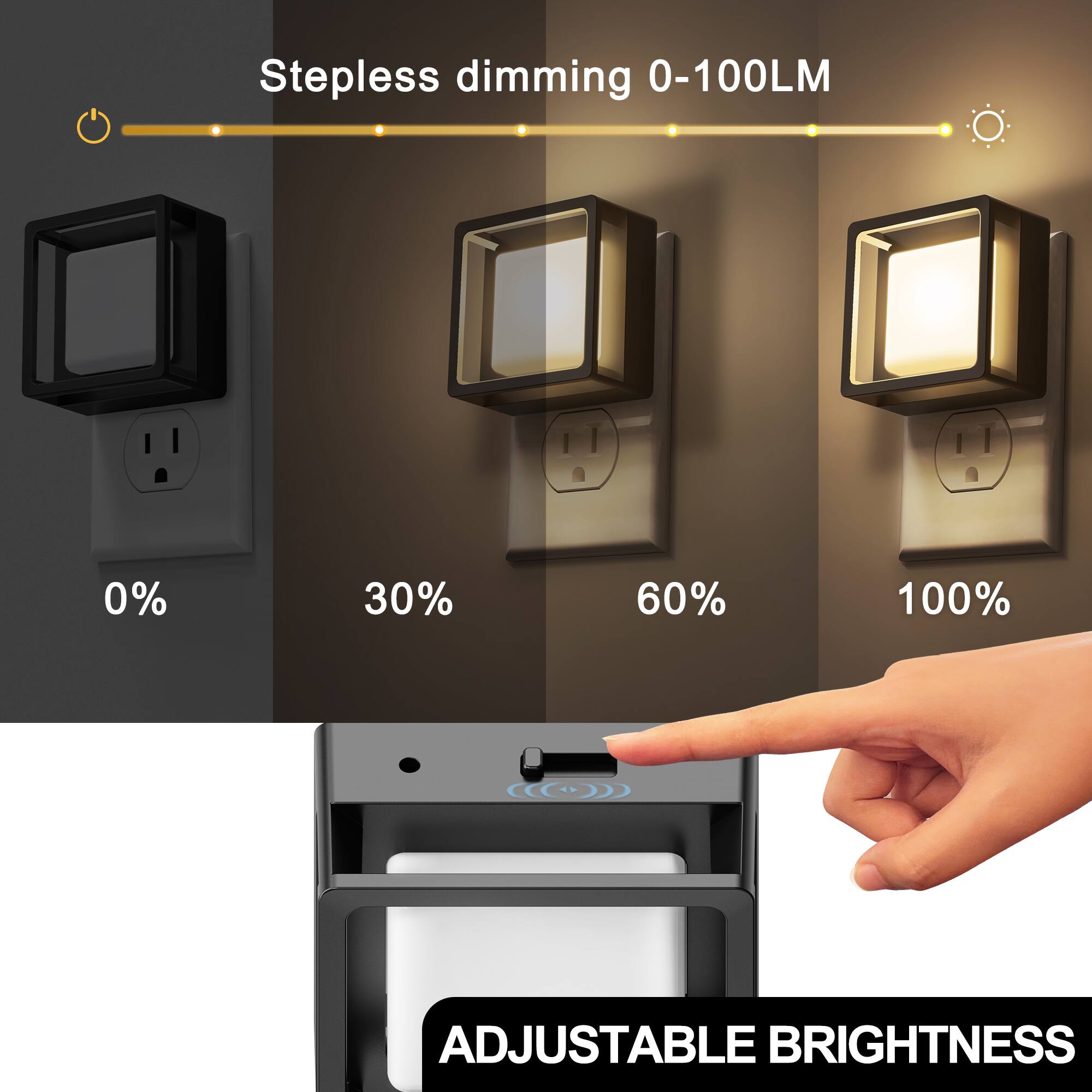 Stepless dimming 0-100LM  
0%  
30%  
60%  
100%  
ADJUSTABLE BRIGHTNESS