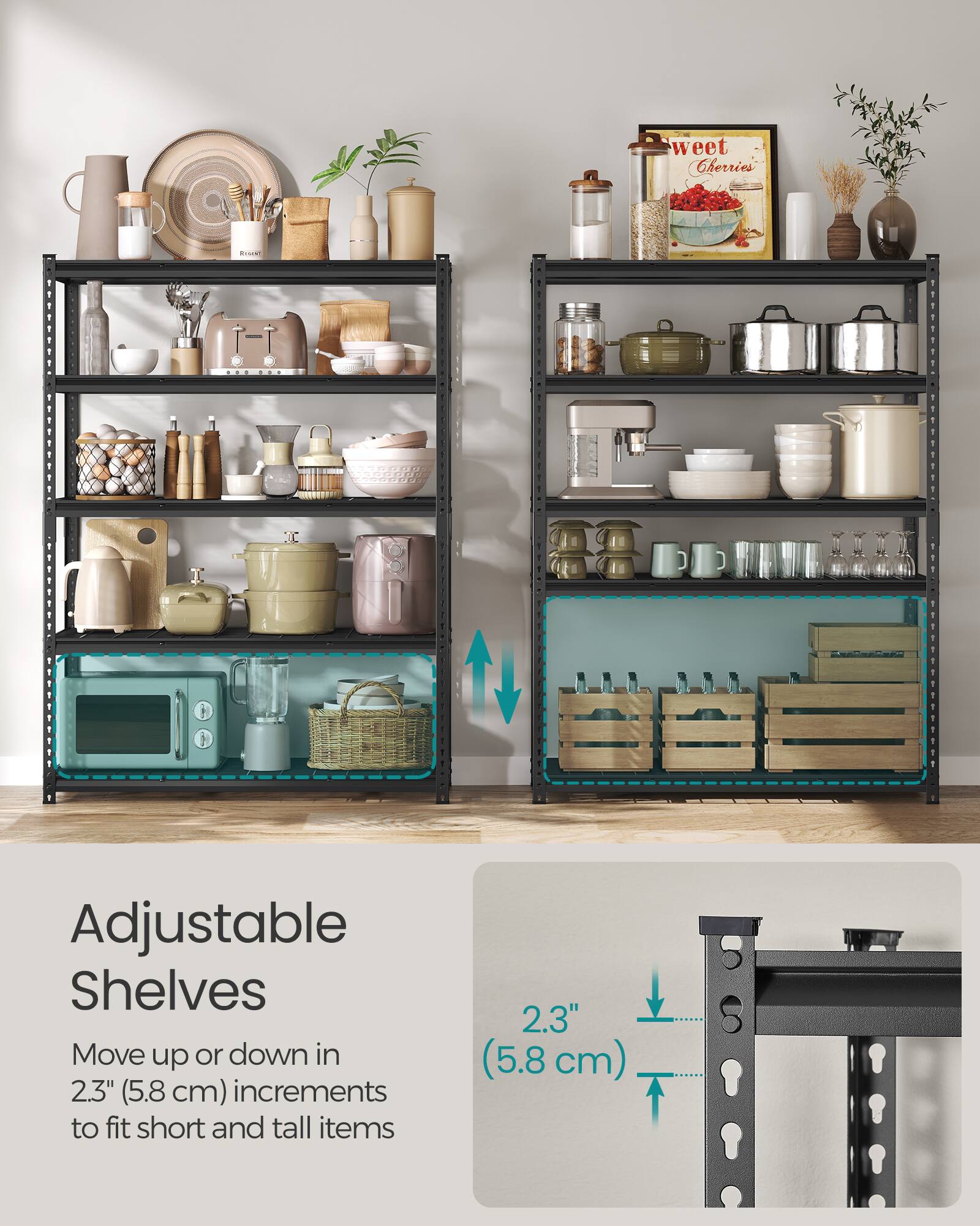 Adjustable Shelves

Move up or down in 2.3" (5.8 cm) increments to fit short and tall items
