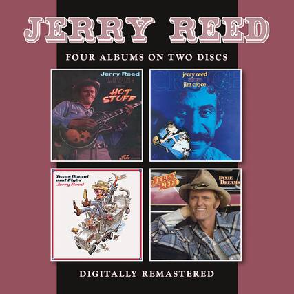 Jerry Reed
Four Albums on Two Discs
Jerry Reed
Live!
Hot Stuff
Jerry Reed
Jim Croce
Texas Bound and Flyin'
Jerry Reed
Jerry Reed
Dixie Dreams
Digitally Remastered