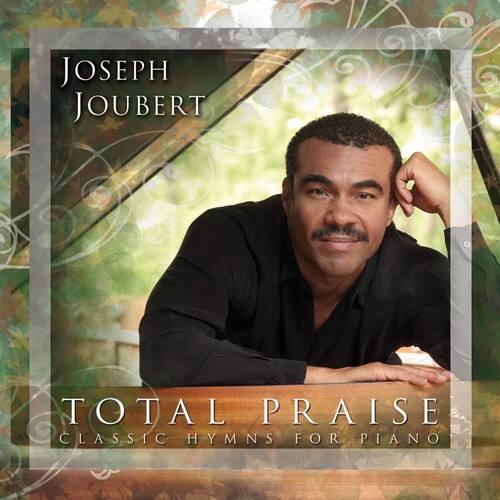 Joseph Joubert  
Total Praise  
Classic Hymns for Piano
