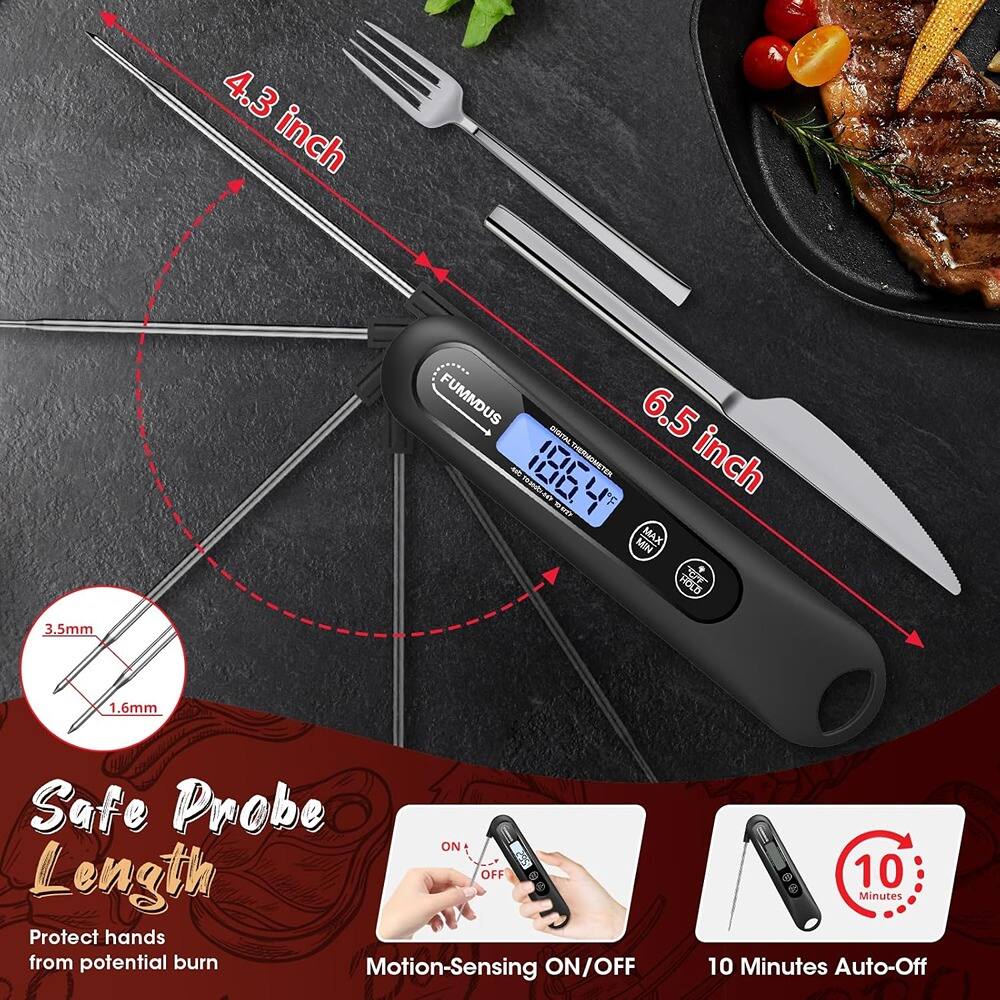 4.3 inch  
6.5 inch  

FUMNDUS  

3.5mm  
1.6mm  

Safe Probe Length  
Protect hands from potential burn  

Motion-Sensing ON/OFF  

10 Minutes Auto-Off  

THERMOMETER  
MIN MAX  
HOED  

100