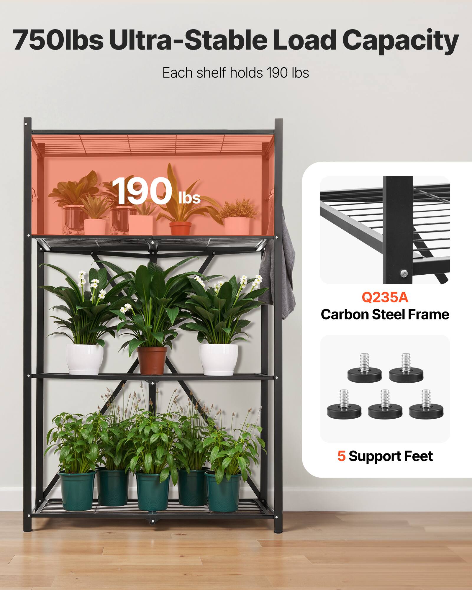 750lbs Ultra-Stable Load Capacity
Each shelf holds 190 lbs
190 lbs
Q235A Carbon Steel Frame
5 Support Feet