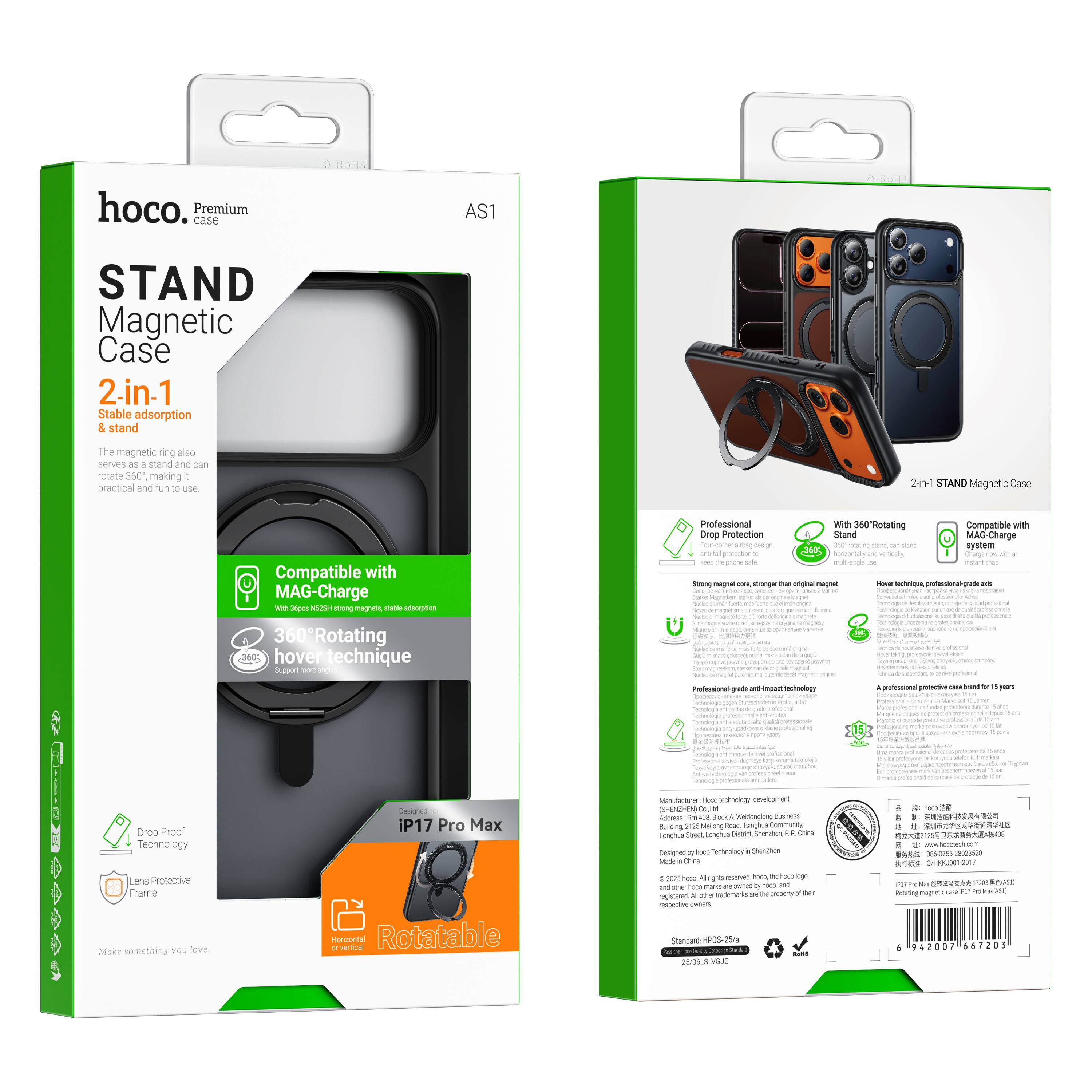 hoco. Premium Case  
AS1  

STAND Magnetic Case  
2-in-1  
Stable adsorption & stand  
The magnetic ring also serves as a stand and can rotate 30° making practical and fun to use.  

Compatible with MAG-Charge  
With 360° Rotating hover technique  
Professional-grade anti-impact technology  
Drop Proof Technology  
Lens Protective Frame  
Rotatable  

Designed for iPhone 17 Pro Max  

Professional-grade anti-impact technology  
Stronger magnet, stronger original magnet  
How technology, professional-grade anti-impact technology  
A professional-grade anti-impact case for 15 years  

Manufactured by hoco technology development (Shenzhen) Co., Ltd.  
Building 2102, Jiahe Business Center, 2102, Jiahe Business Center,  
2102, Jiahe Business Center, 2102, Jiahe Business Center,  
2102, Jiahe Business Center, 2102, Jiahe Business Center,  
2102, Jiahe Business Center, 2102, Jiahe Business Center,  
2102, Jiahe Business Center,