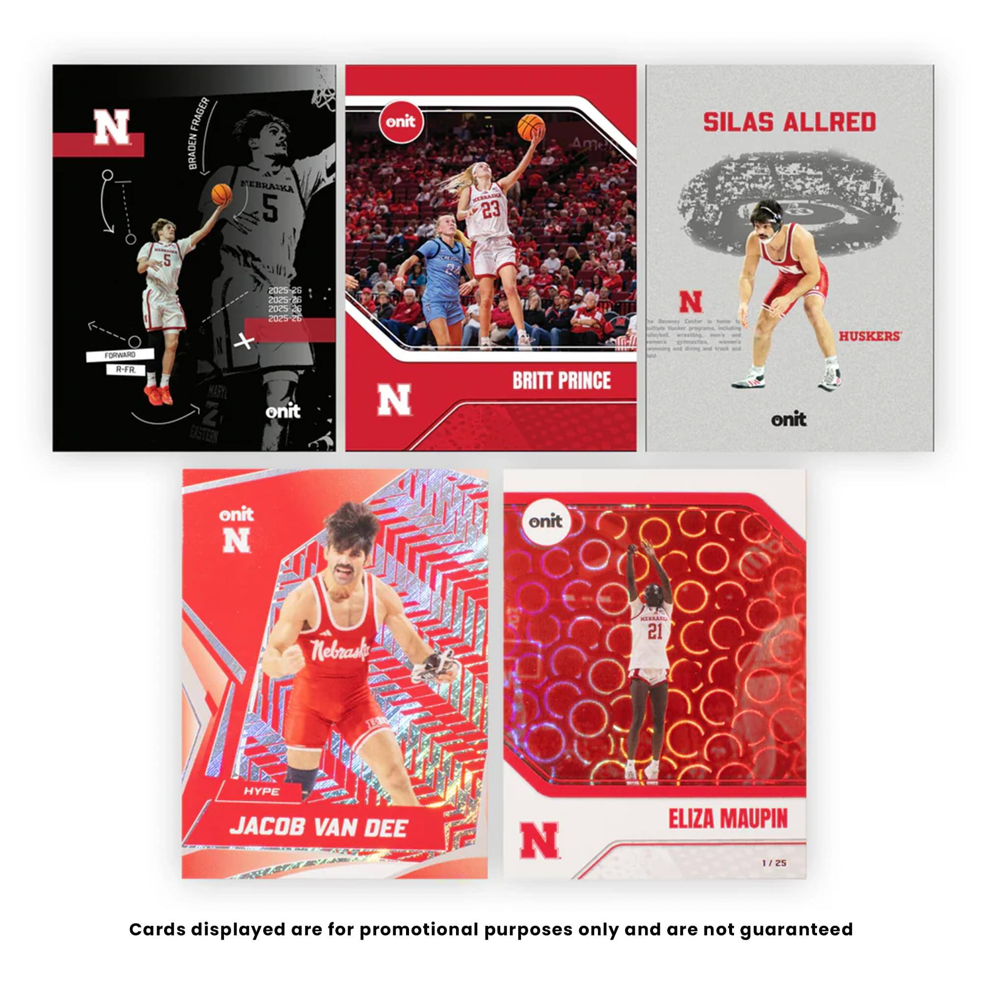 N FRAGER BRADEN FERRALKA 5 onit 23 Ame A SILAS ALLRED 5 2025-26 nothing_to_tanbe 200  20291 N HUSKERS R RR KP 2 onit N BRITT PRINCE onit onit N onit Nebrasl 21 HYPE JACOB VAN DEE N ELIZA MAUPIN 1/2 - 2% Cards displayed are for promotional purposes only and are not guaranteed
