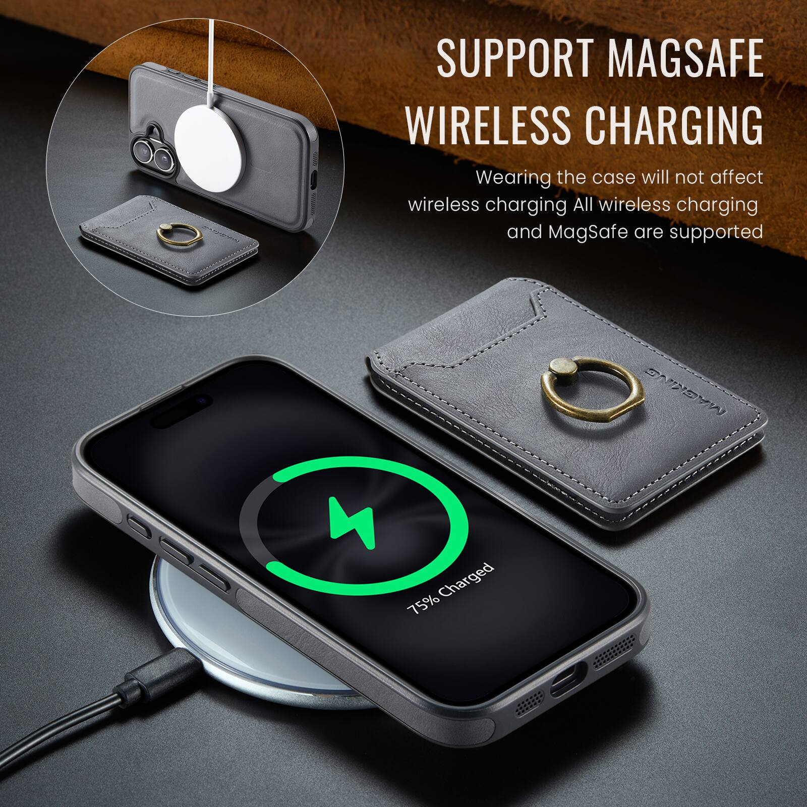 SUPPORT MAGSAFE WIRELESS CHARGING

Wearing the case will not affect wireless charging. All wireless charging and MagSafe are supported.

75% Charged