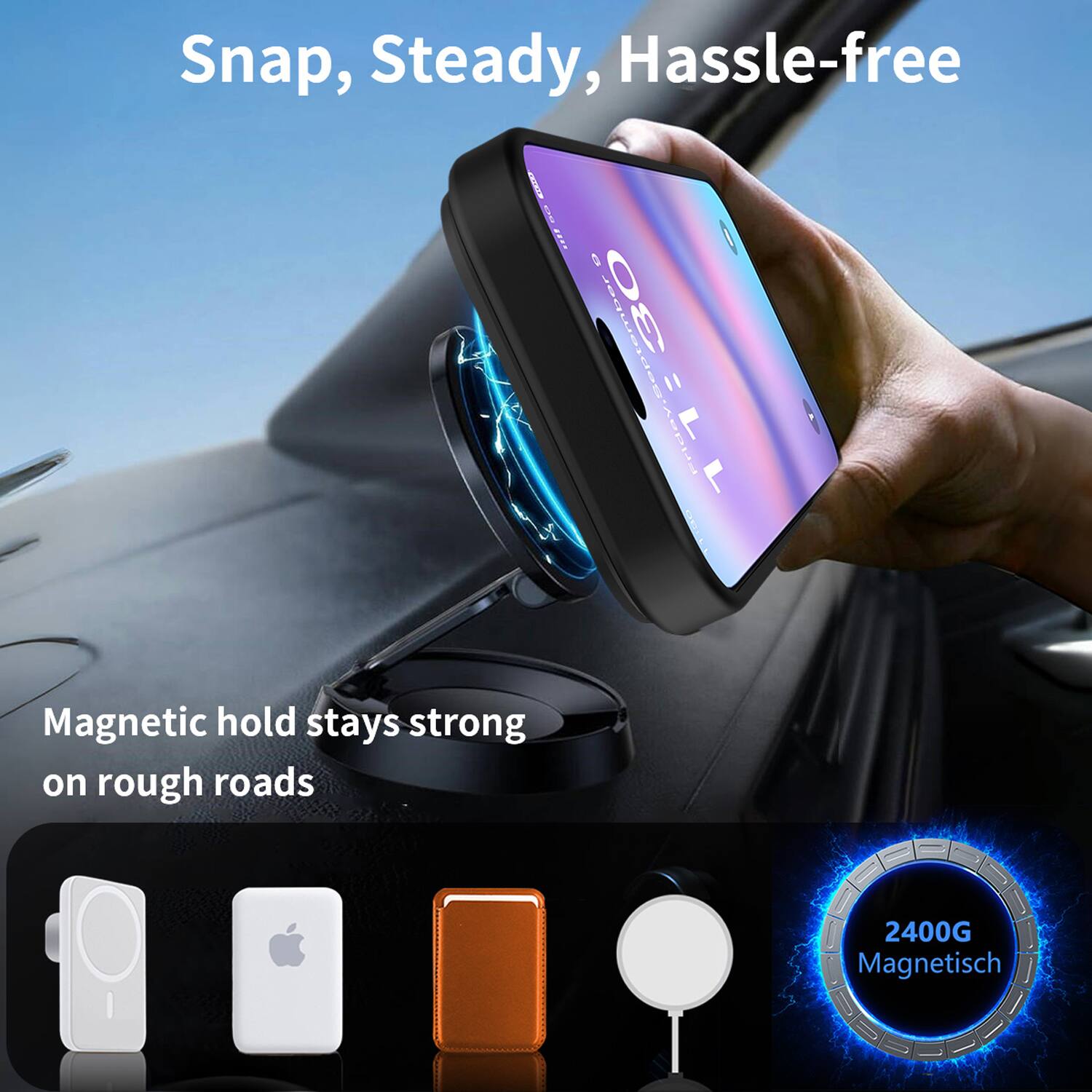 Snap, Steady, Hassle-free

Magnetic hold stays strong on rough roads

2400G Magnetisch