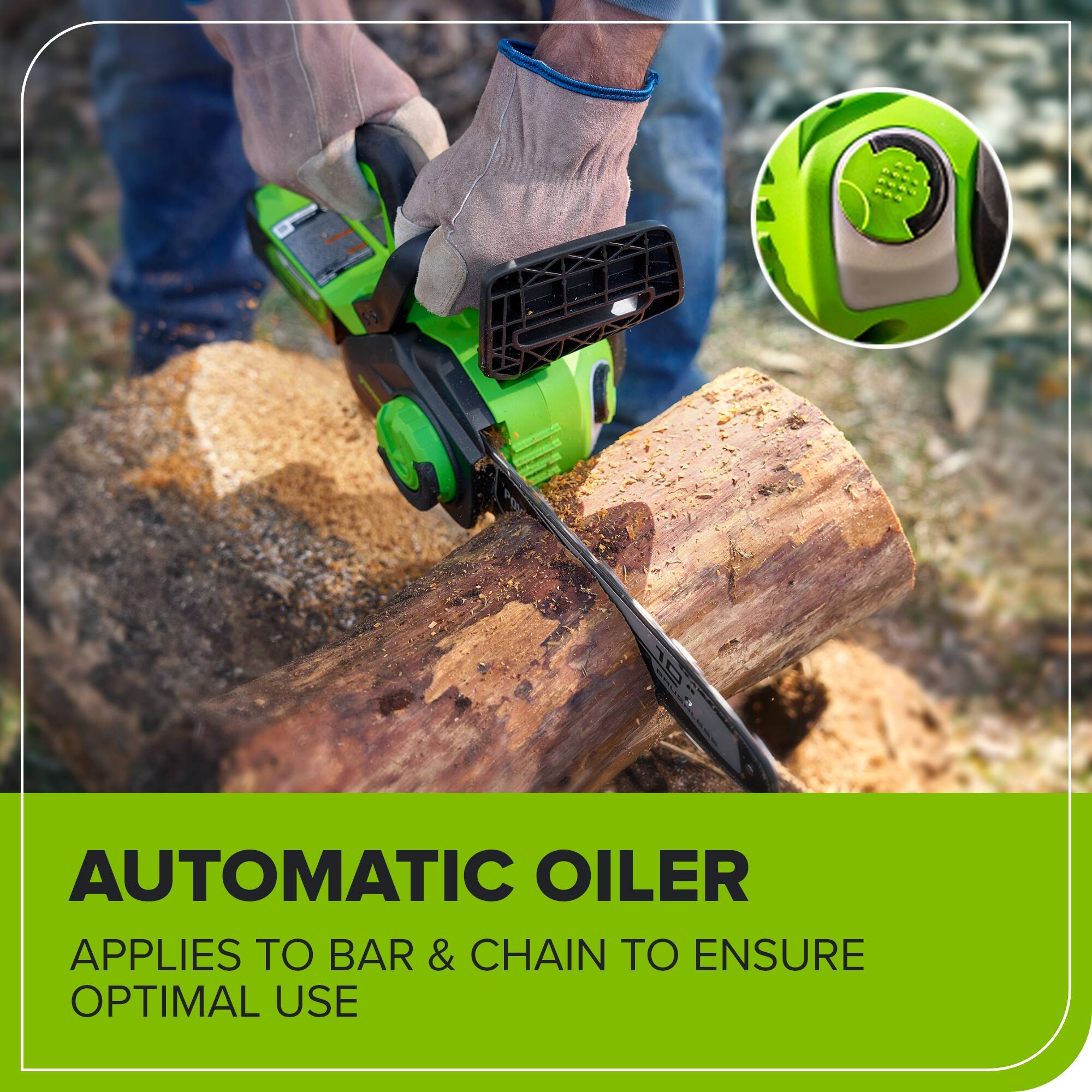 AUTOMATIC OILER APPLIES TO BAR & CHAIN TO ENSURE OPTIMAL USE