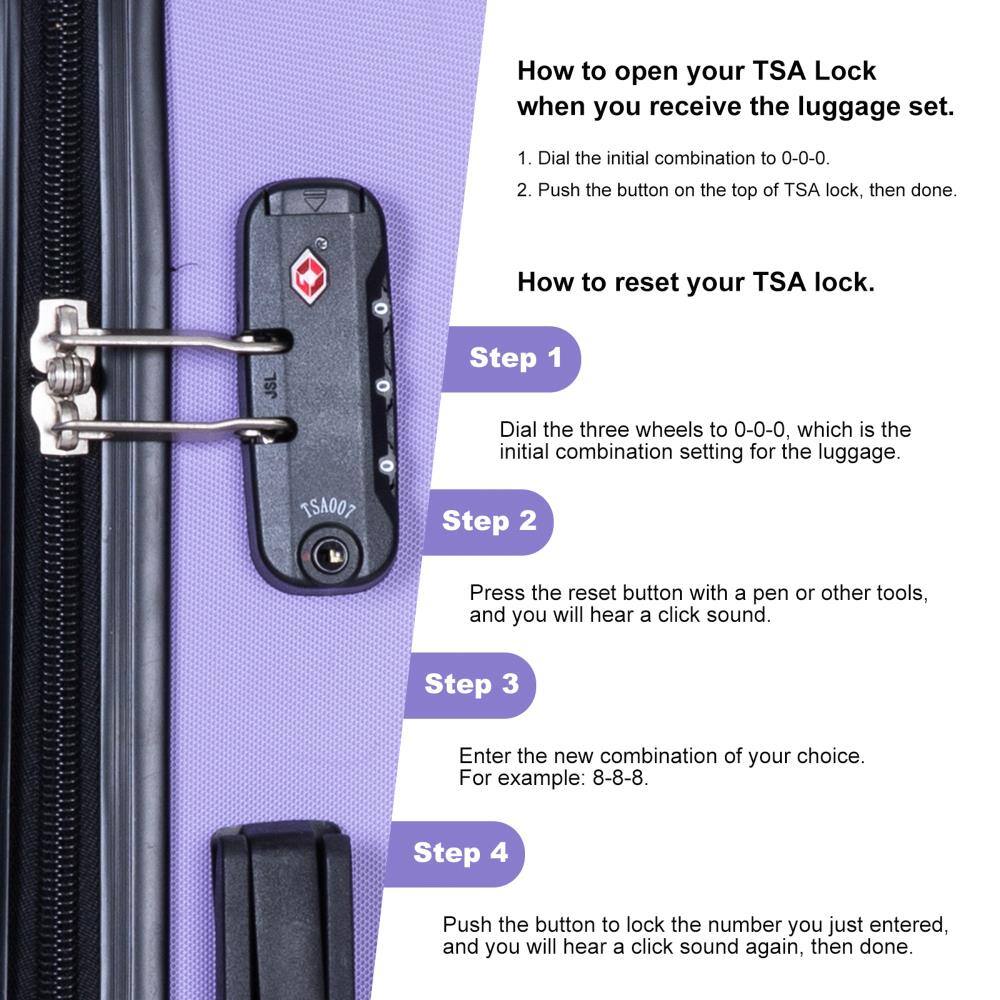 **How to open your TSA Lock when you receive the luggage set.**

1. Dial the initial combination to 0-0-0.
2. Push the button on the top of TSA lock, then done.

**How to reset your TSA lock.**

**Step 1**
Dial the three wheels to 0-0-0, which is the initial combination setting for the luggage.

**Step 2**
Press the reset button with a pen or other tools, and you will hear a click sound.

**Step 3**
Enter the new combination of your choice. For example: 8-8-8.

**Step 4**
Push the button to lock the number you just entered, and you will hear a click sound again, then done.