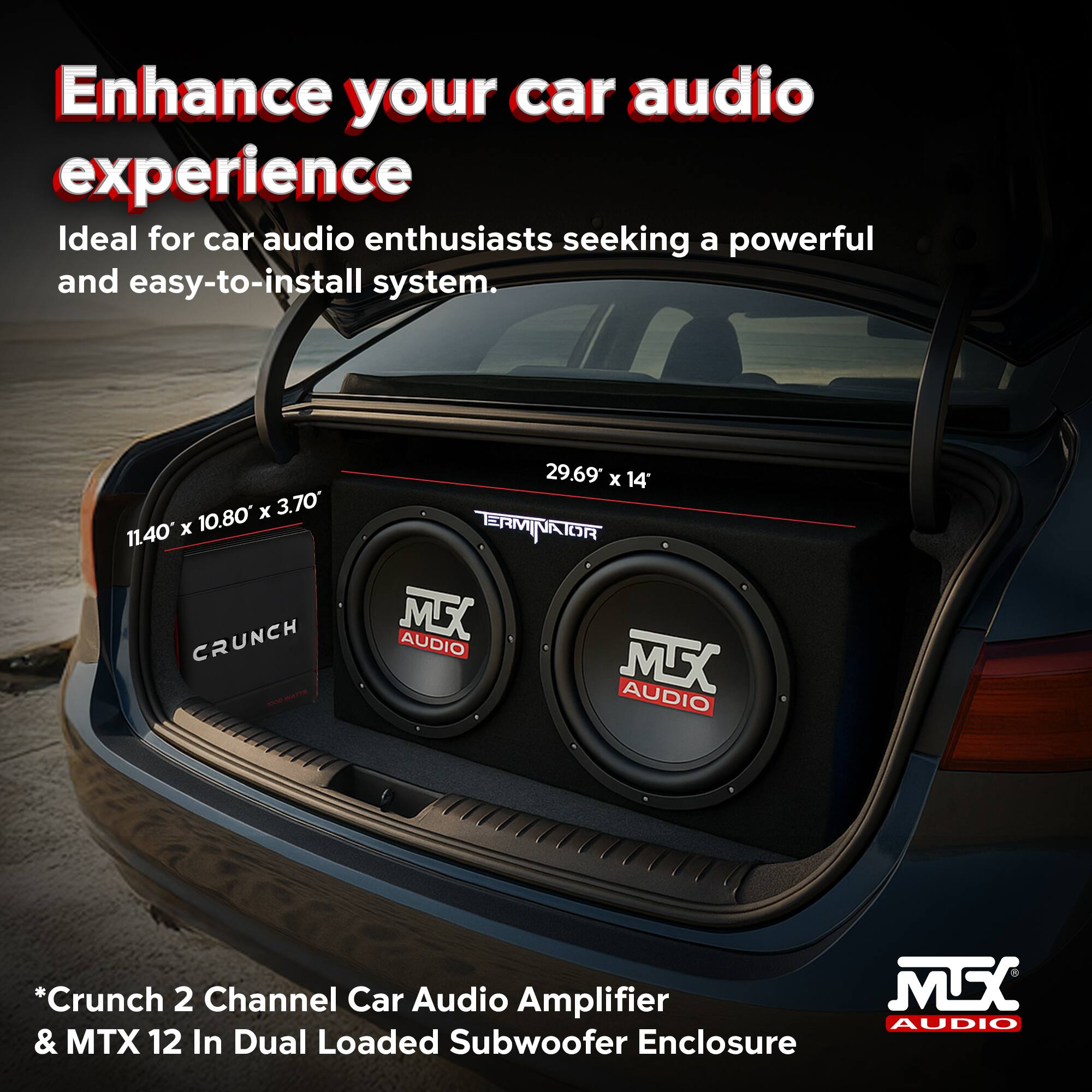Enhance your car audio experience

Ideal for car audio enthusiasts seeking a powerful and easy-to-install system.

*Crunch 2 Channel Car Audio Amplifier & MTX 12 In Dual Loaded Subwoofer Enclosure

1140 x 10.80 x 3.70

29.69 x 14'