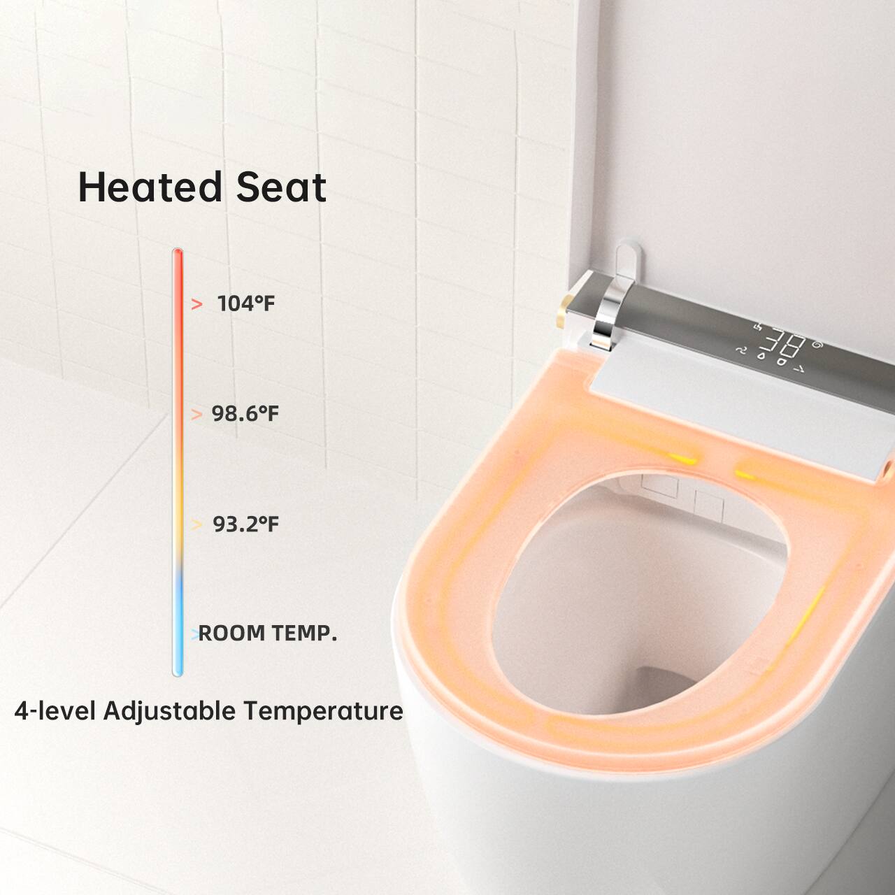 Heated Seat

- 104°F
- 98.6°F
- 93.2°F
- ROOM TEMP.

4-level Adjustable Temperature
