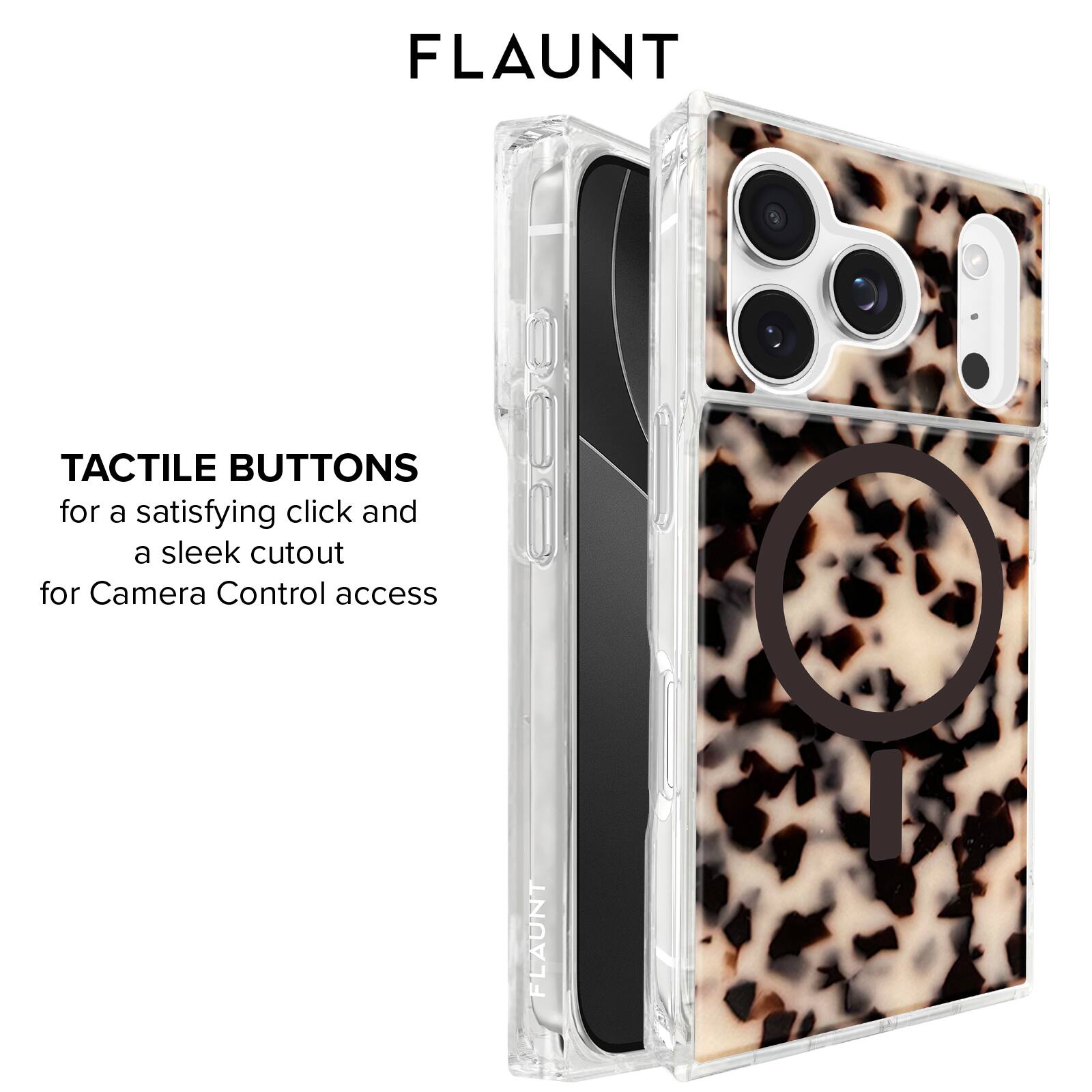 FLAUNT

TACTILE BUTTONS for a satisfying click and a sleek cutout for Camera Control access