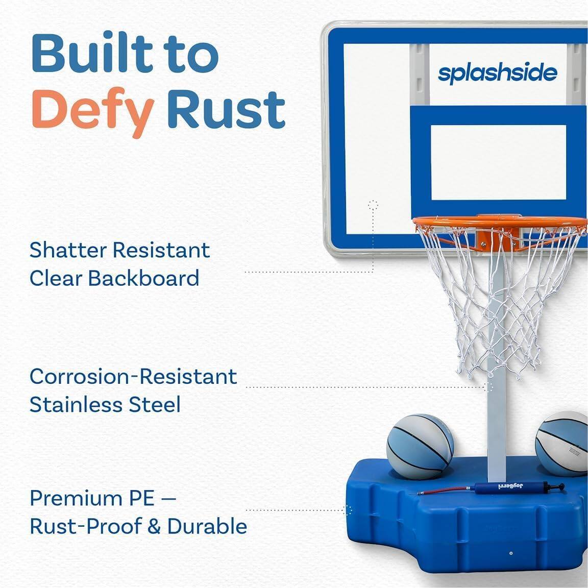 Built to Defy Rust

Shatter Resistant Clear Backboard

Corrosion-Resistant Stainless Steel

Premium PE – Rust-Proof & Durable