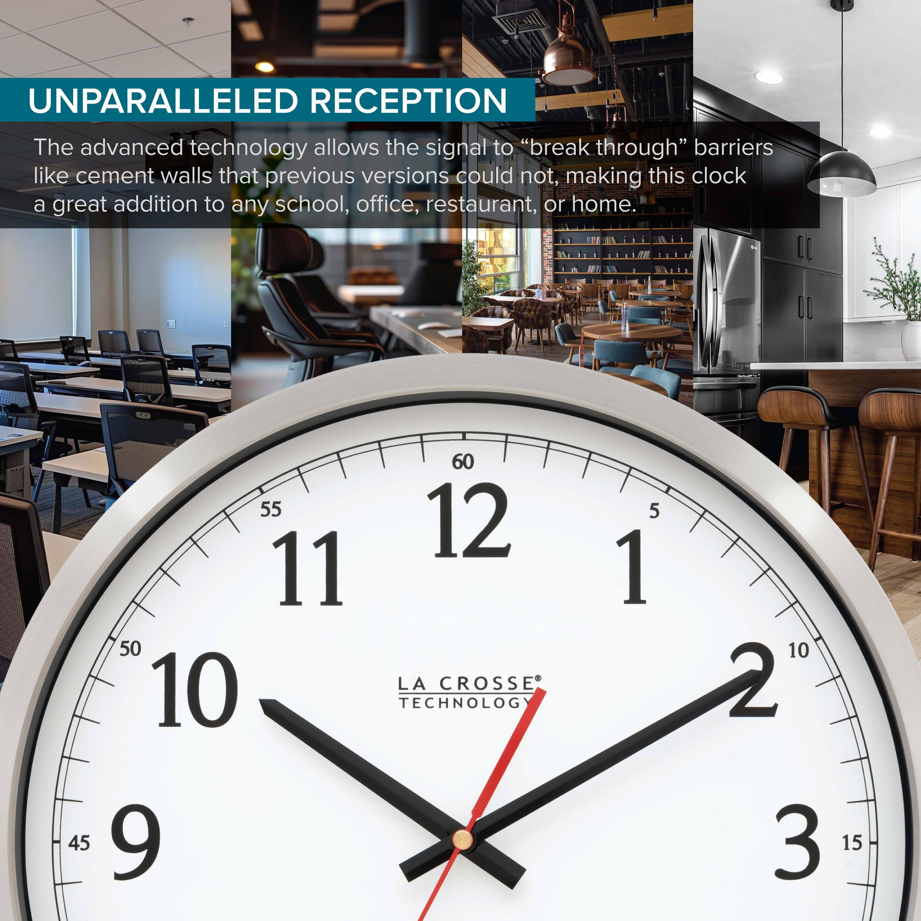 UNPARALLELLED RECEPTION

The advanced technology allows the signal to "break through" barriers like cement walls that previous versions could not, making this clock a great addition to any school, office, restaurant, or home.

LA CROSSE TECHNOLOGY